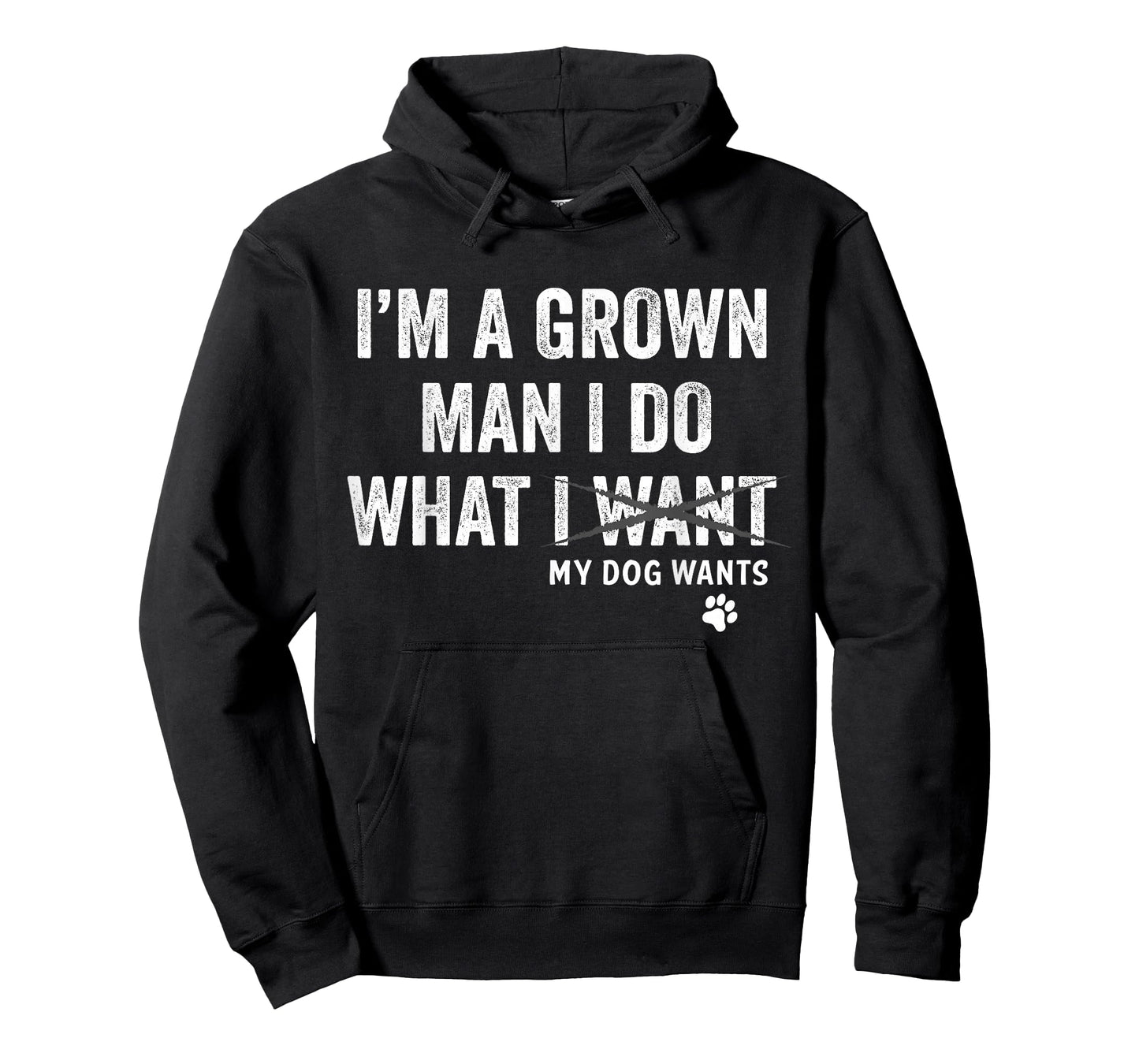 I'm a Grown Man and I Do What My Dog Wants Dog Owner T-Shirt