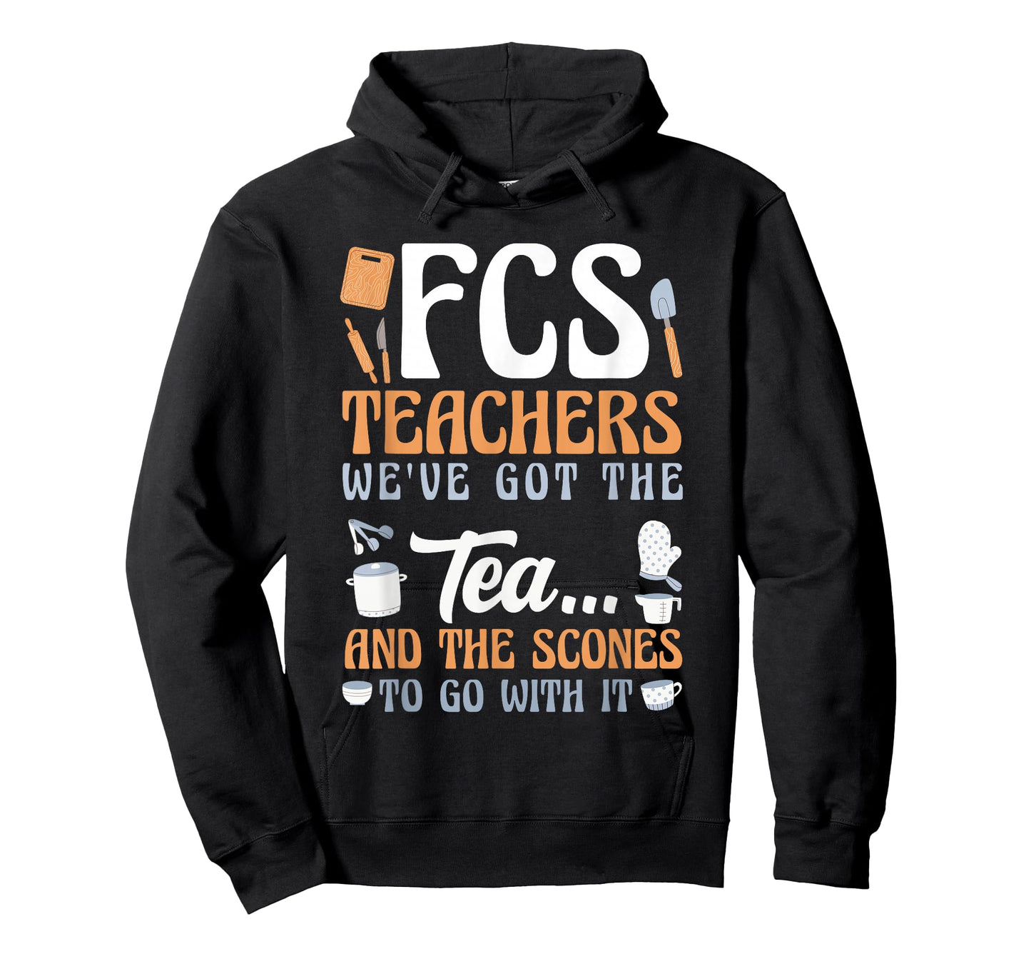 FCS Teachers We've Got The Tea and The Scones Funny T-Shirt