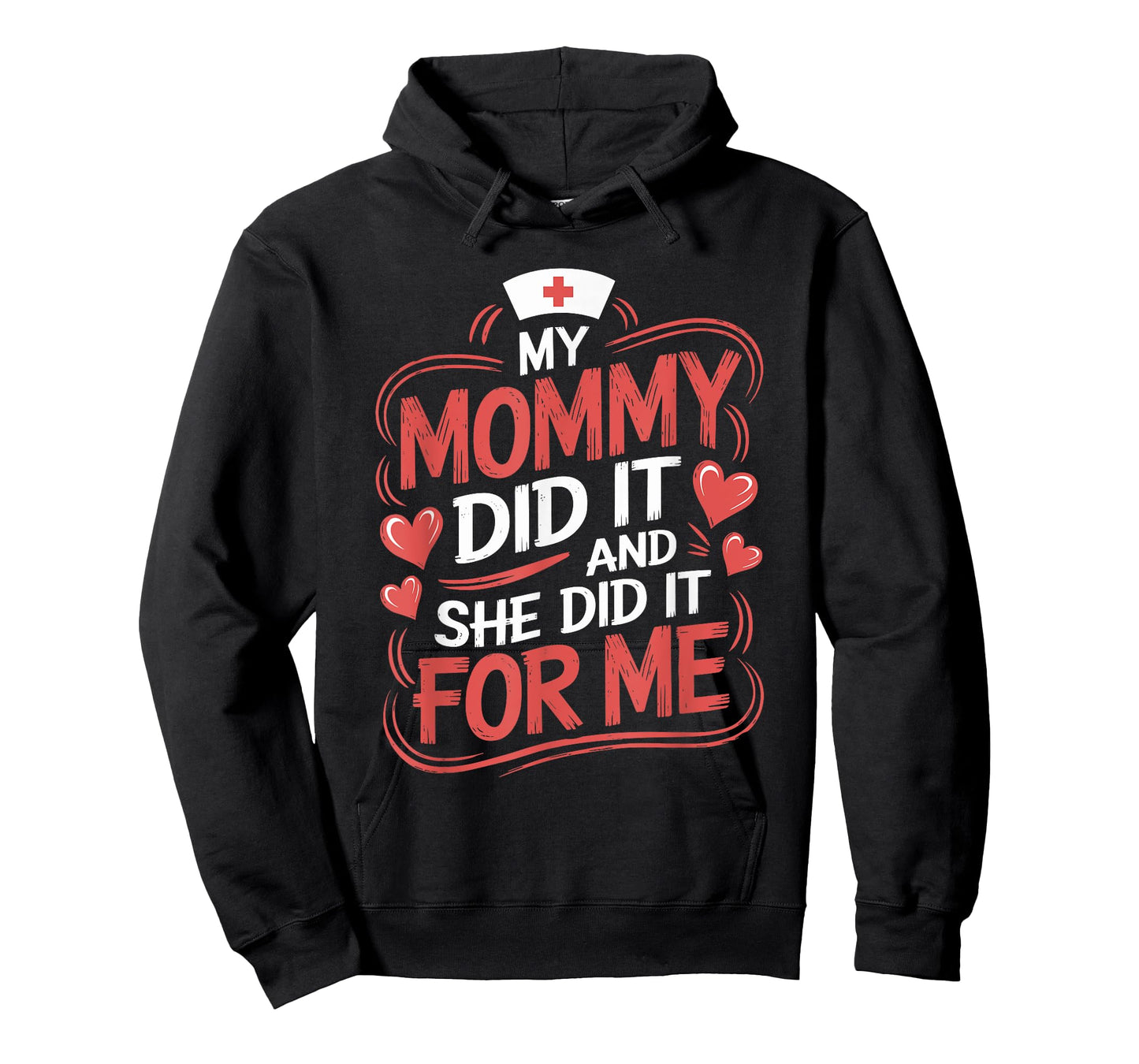 Nurse Mom My Mommy Did It And She Did It For Me, Graduation T-Shirt
