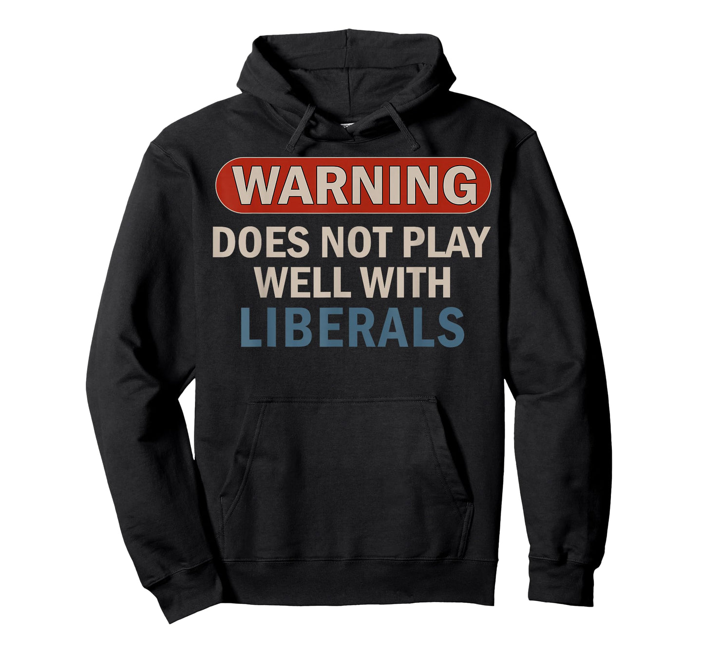 Warning Does Not Play Well With Liberals T-Shirt
