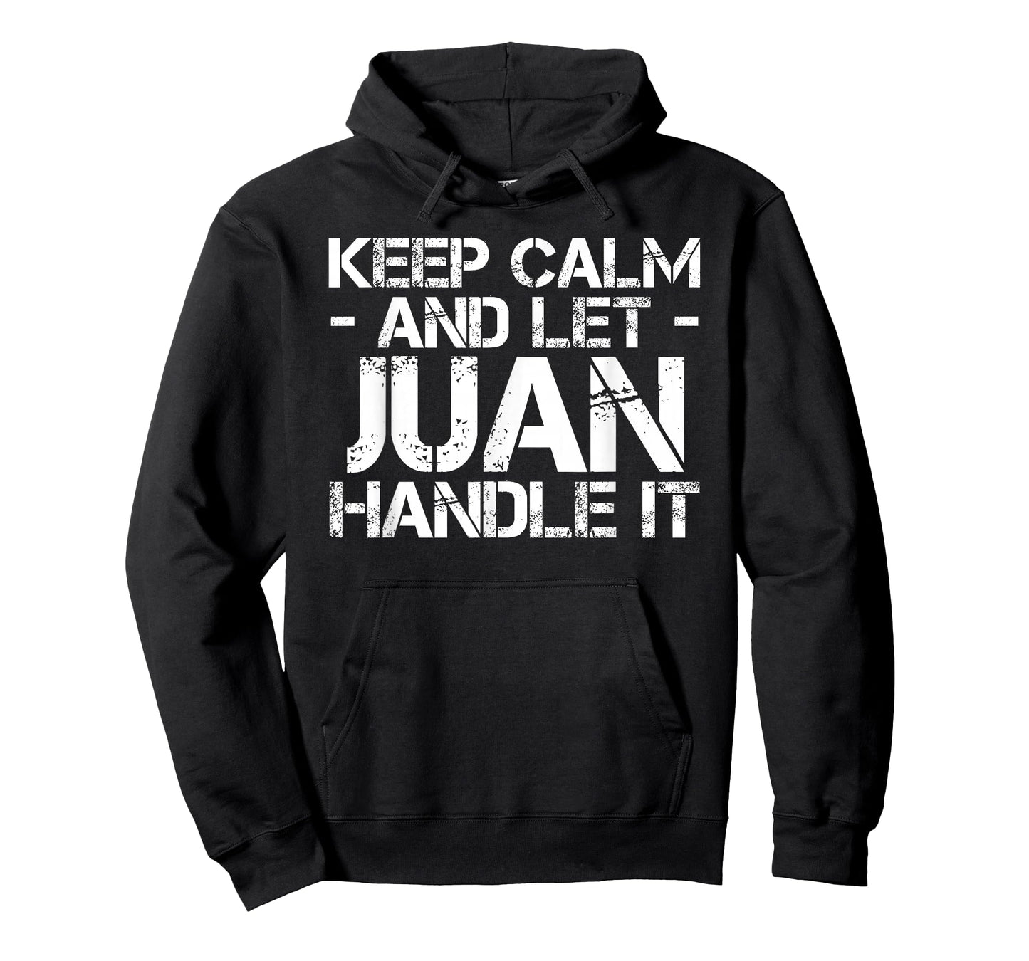 KEEP CALM AND LET JUAN HANDLE IT Funny Birthday Gift T-Shirt