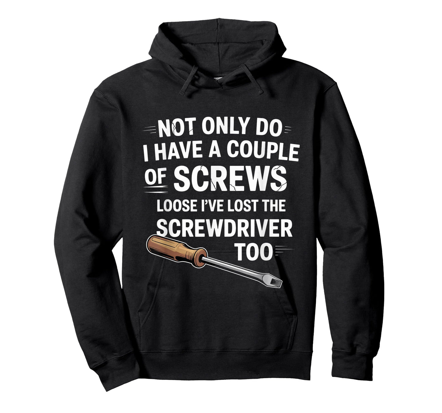 Not Only Do I Have a Couple of Screws Loose Funny Sarcasm T-Shirt