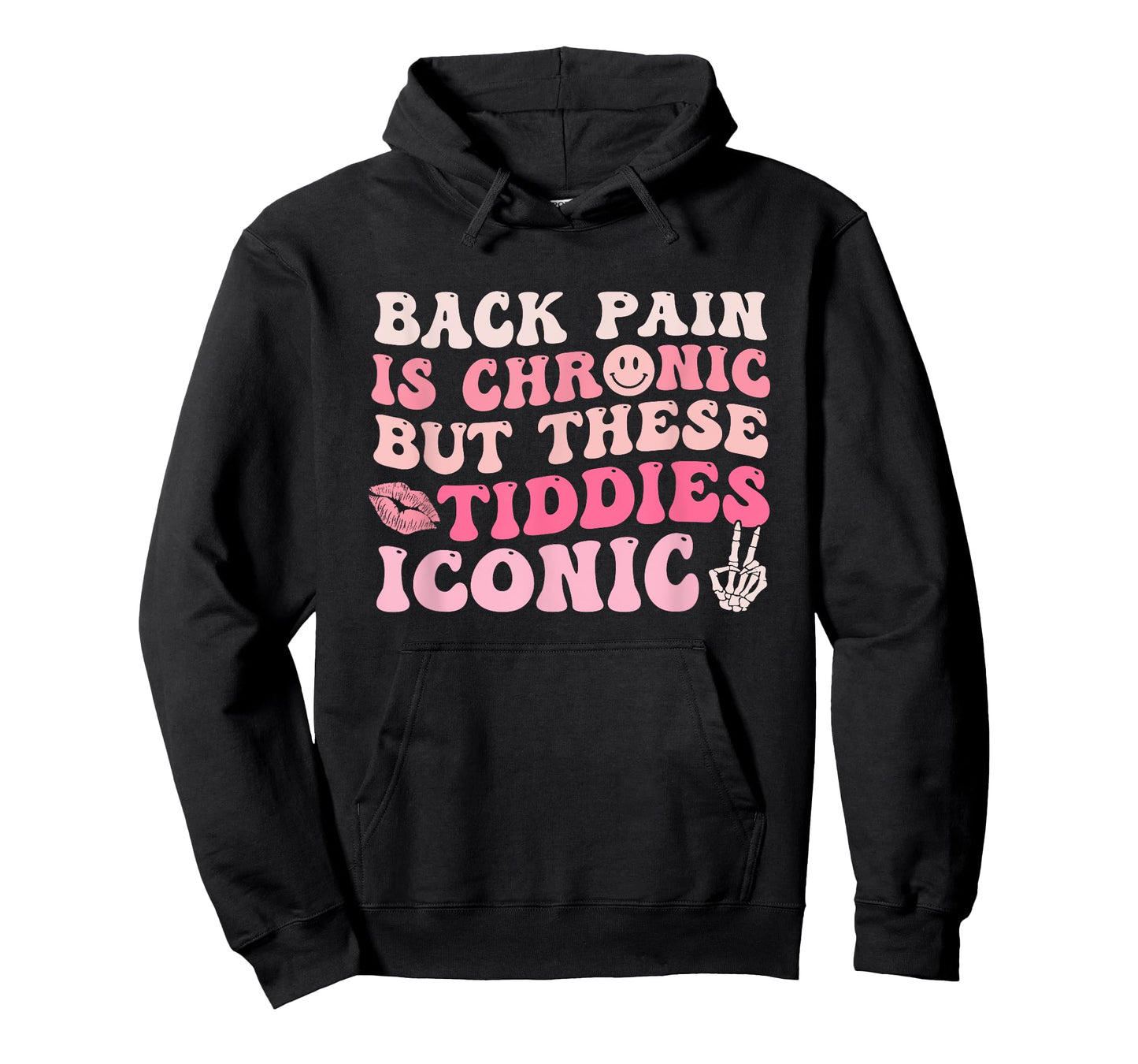 Back Pain Is Chronic But These Tiddies Are Iconic Quote T-Shirt