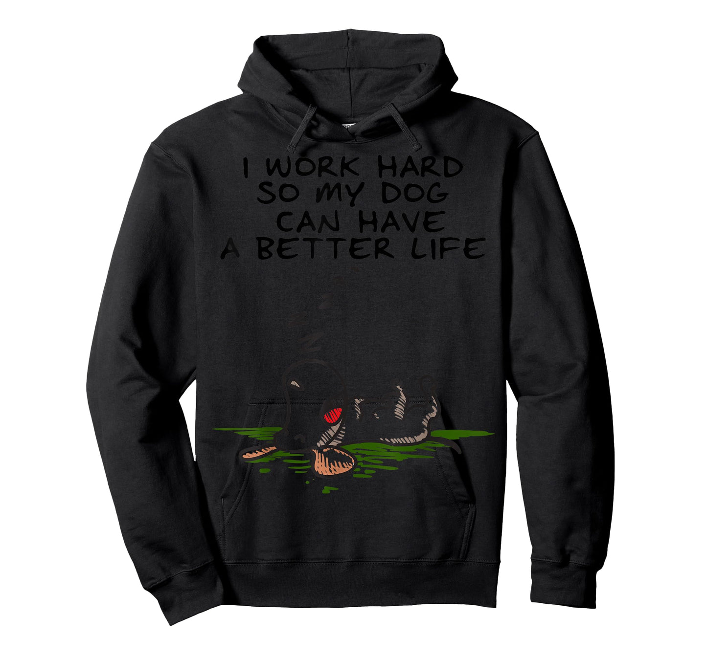 I Work Hard So My Dog Can Have A Better Life T-shirt T-Shirt