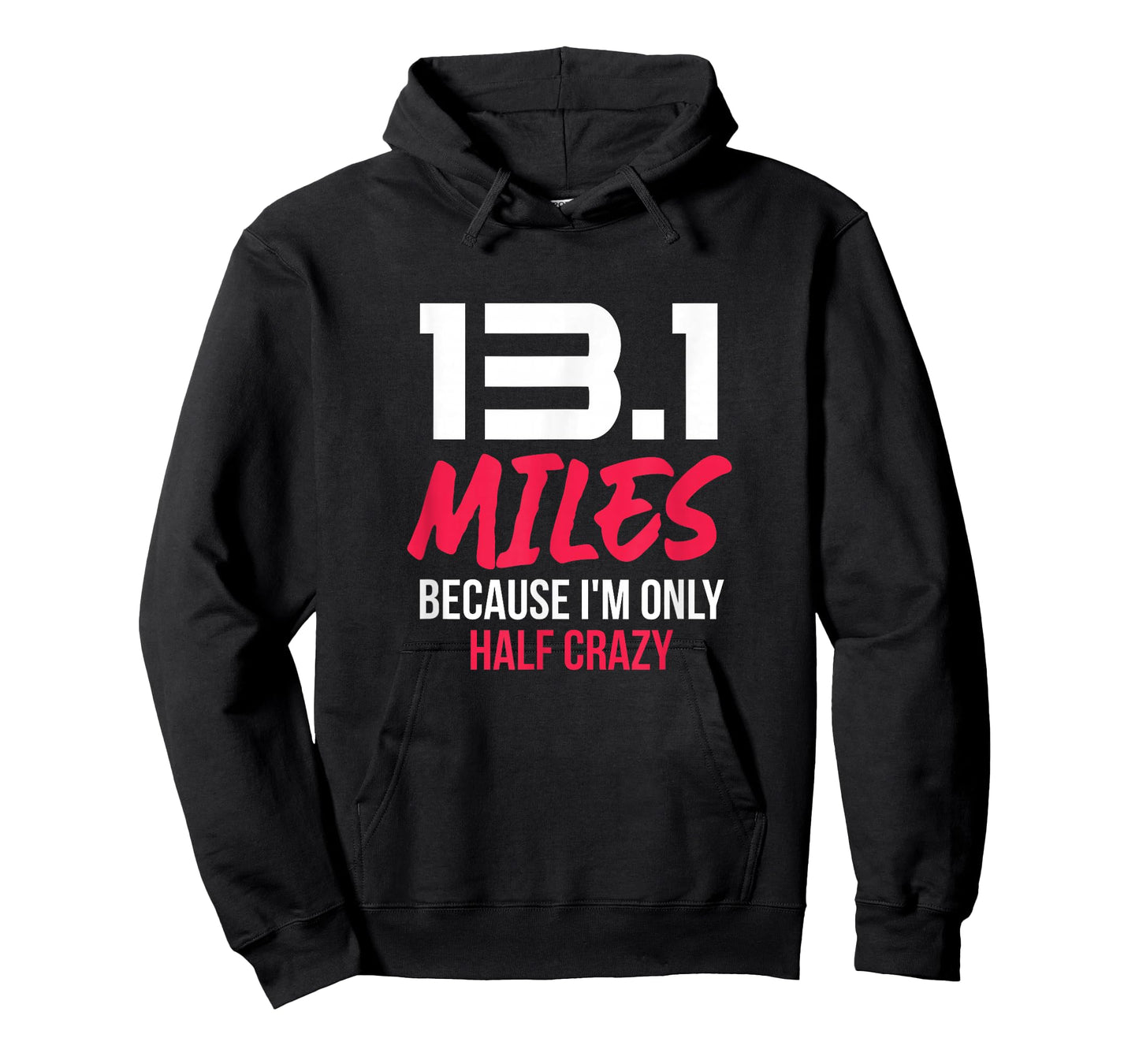 Half Marathon Runner 13.1 Miles Because I'm Only Half Crazy T-Shirt