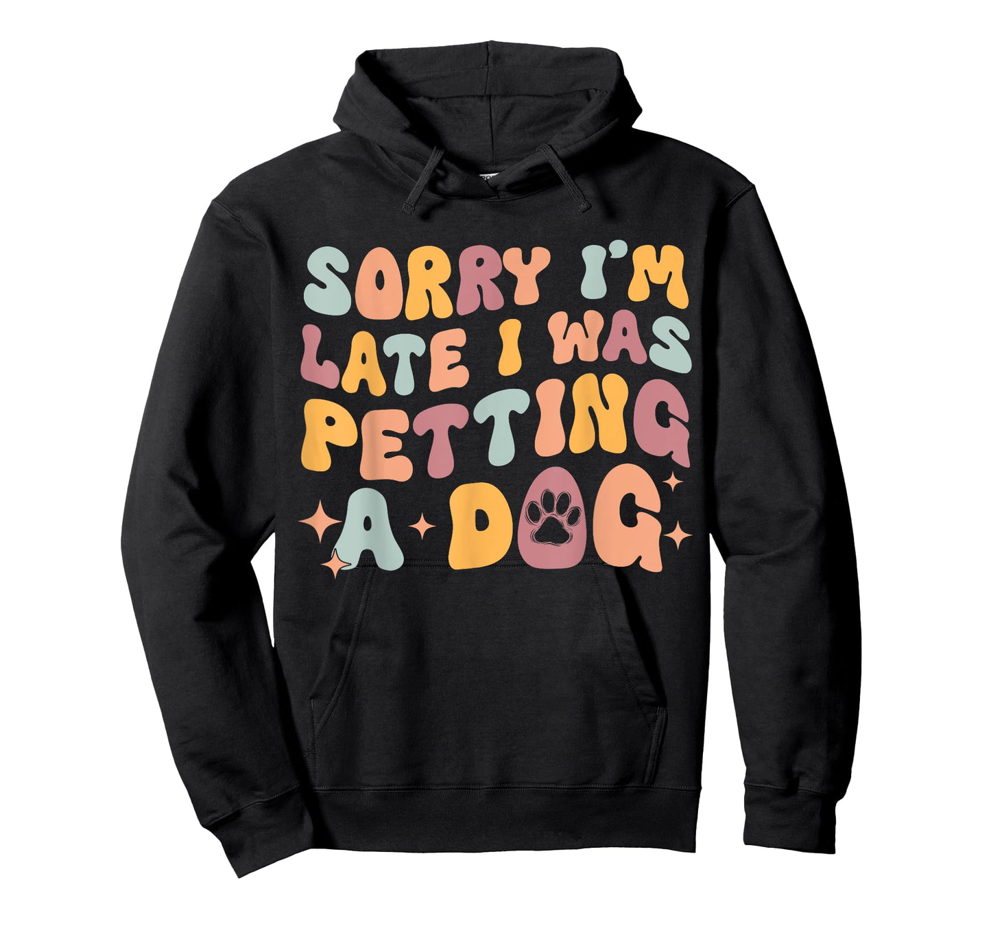 Sorry I'm Late I Was Petting A Dog Funny Dog Lover Women T-Shirt