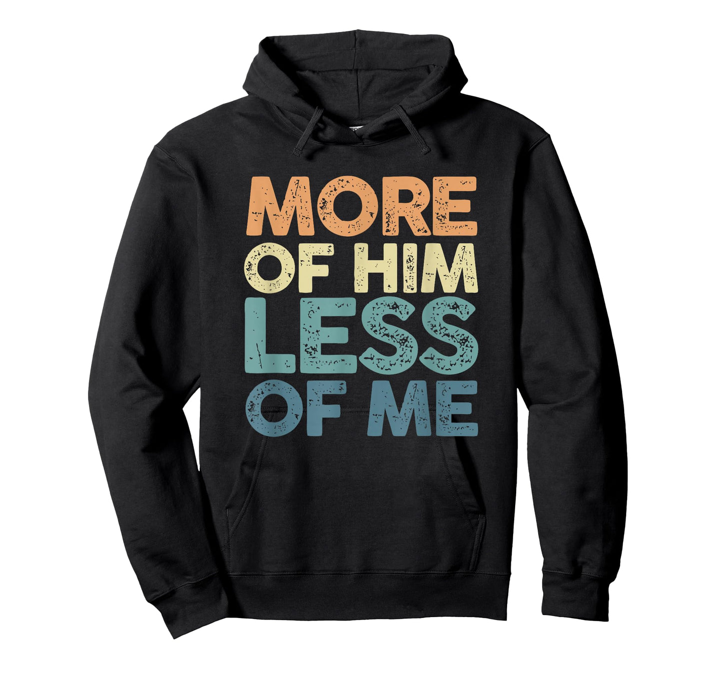 More Of Him Less Of Me | Jesus Christ God | Religion T-Shirt