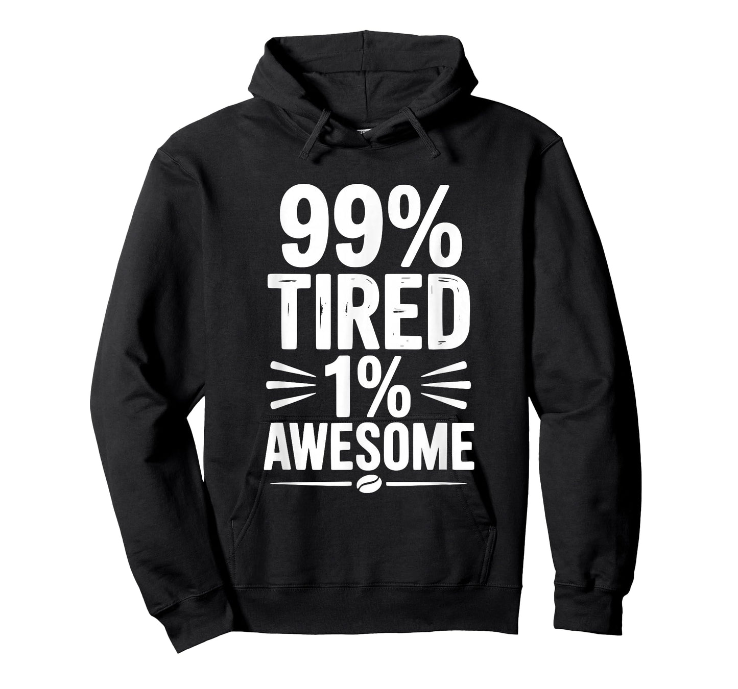 99% Tired 1% Awesome Funny Quote T-Shirt