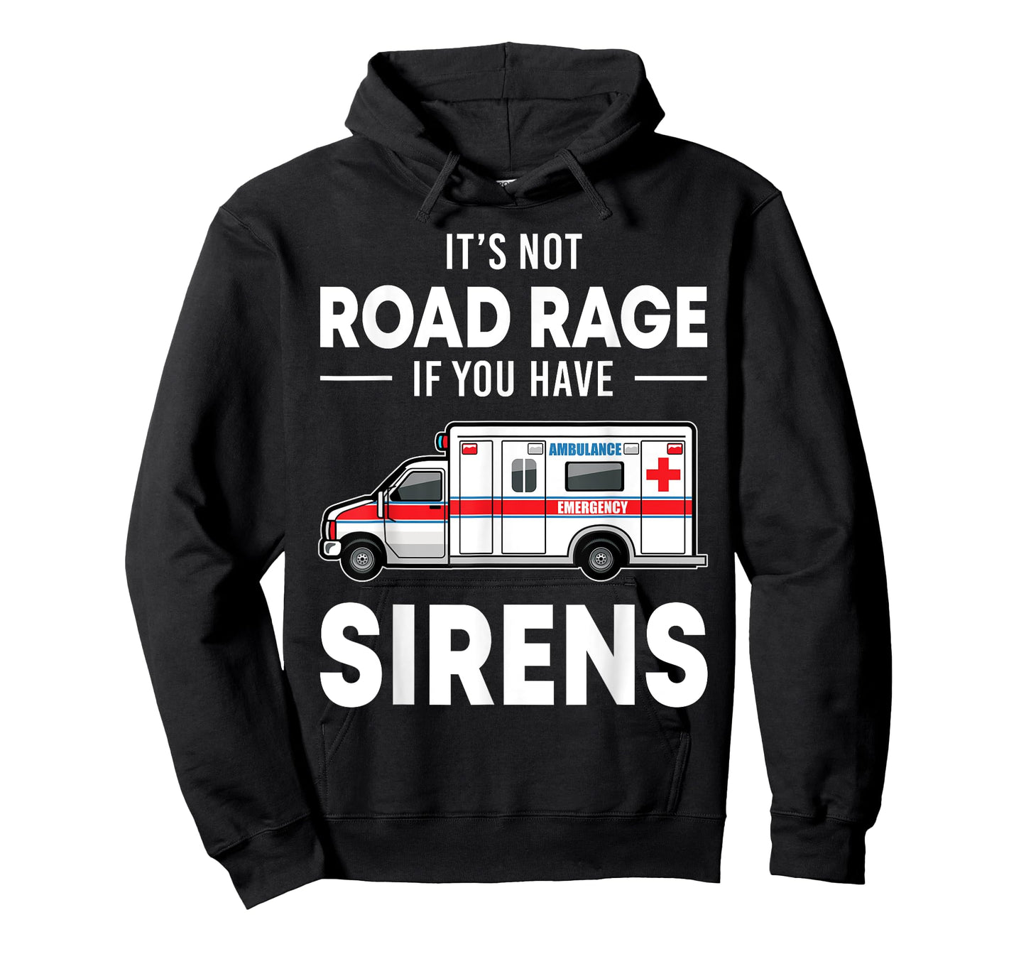 It's Not Road Rage If You Have Sirens Funny EMT EMS Medic T-Shirt