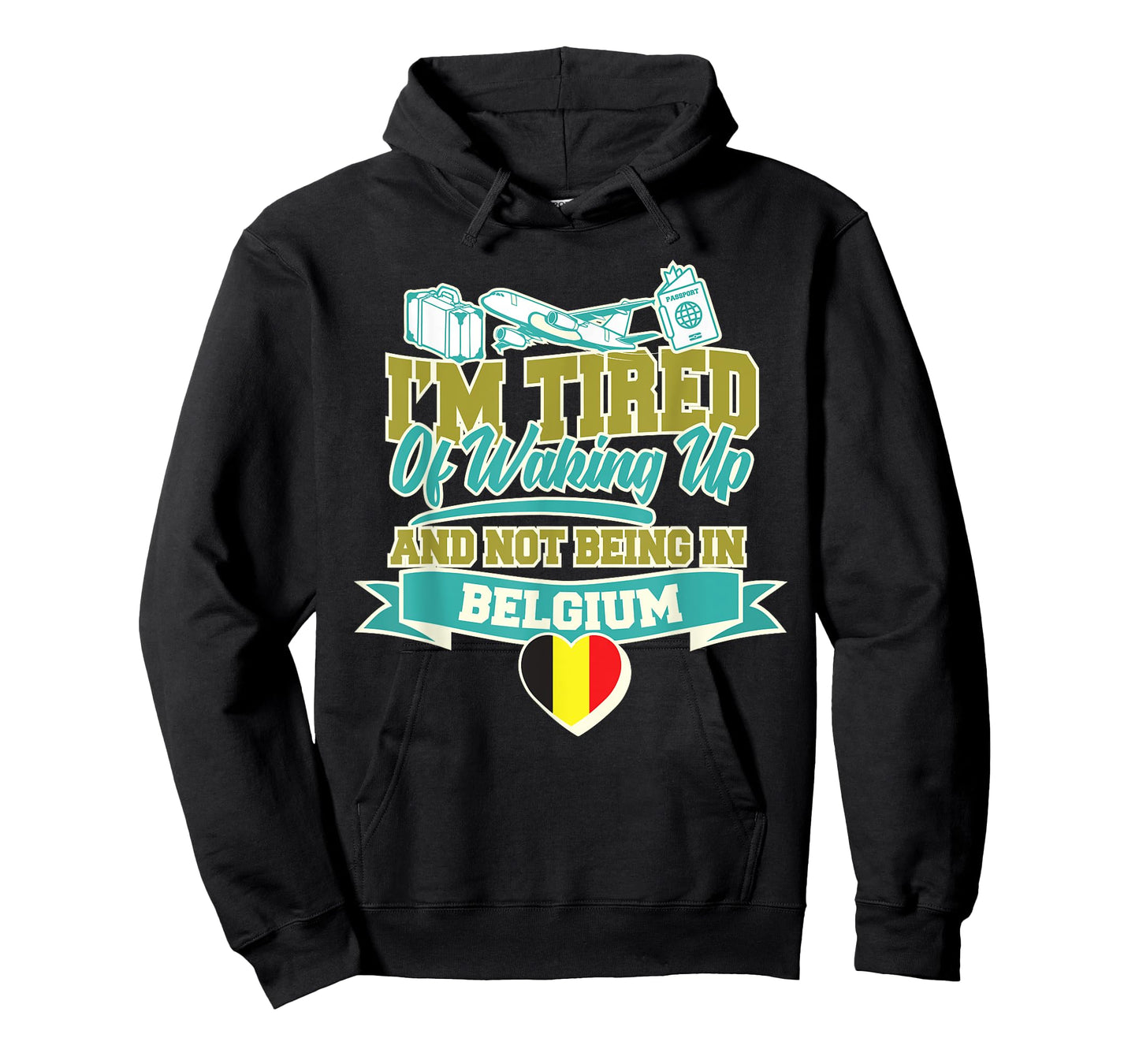 Im Tired of Waking Up and Not Being In Belgium Souvenir T-Shirt