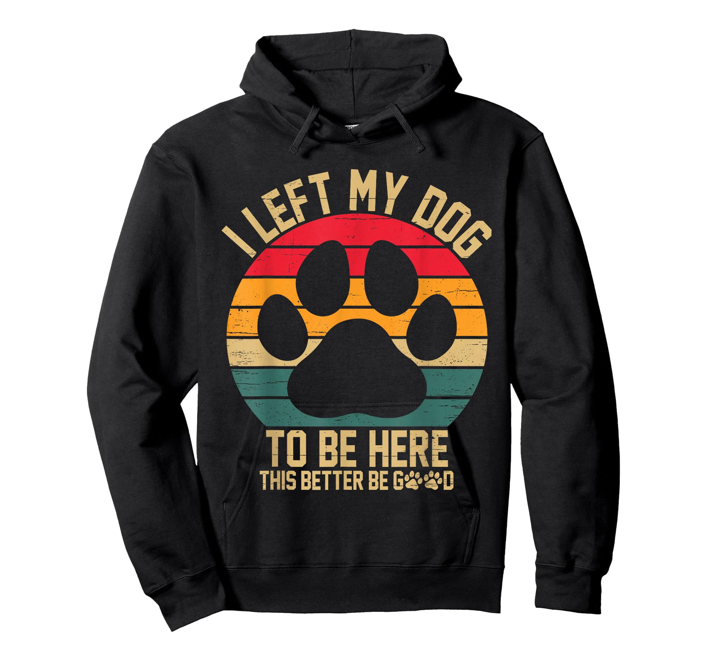 Vintage Left My Dog to Be Here This Better Be Good Dog Owner T-Shirt