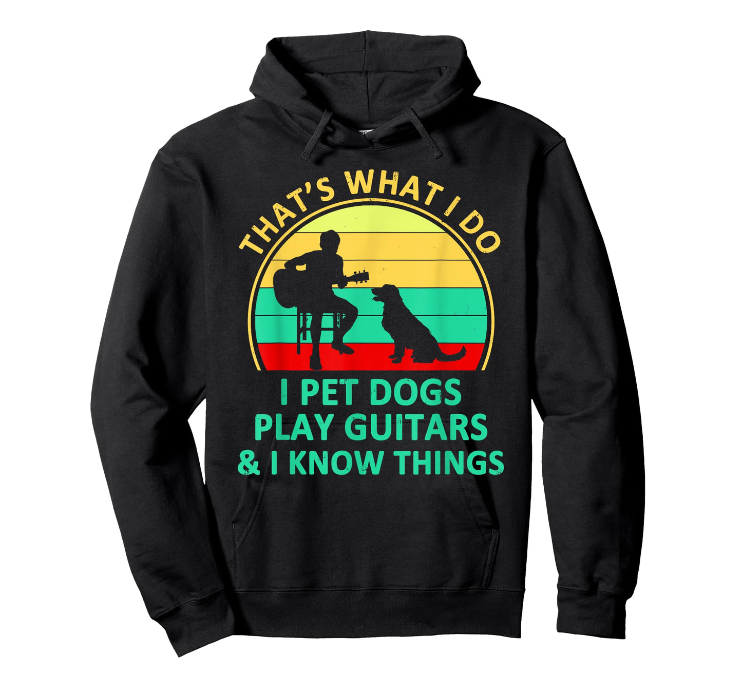 That's What I Do I Pet Dogs Play Guitars And I Know Things T-Shirt