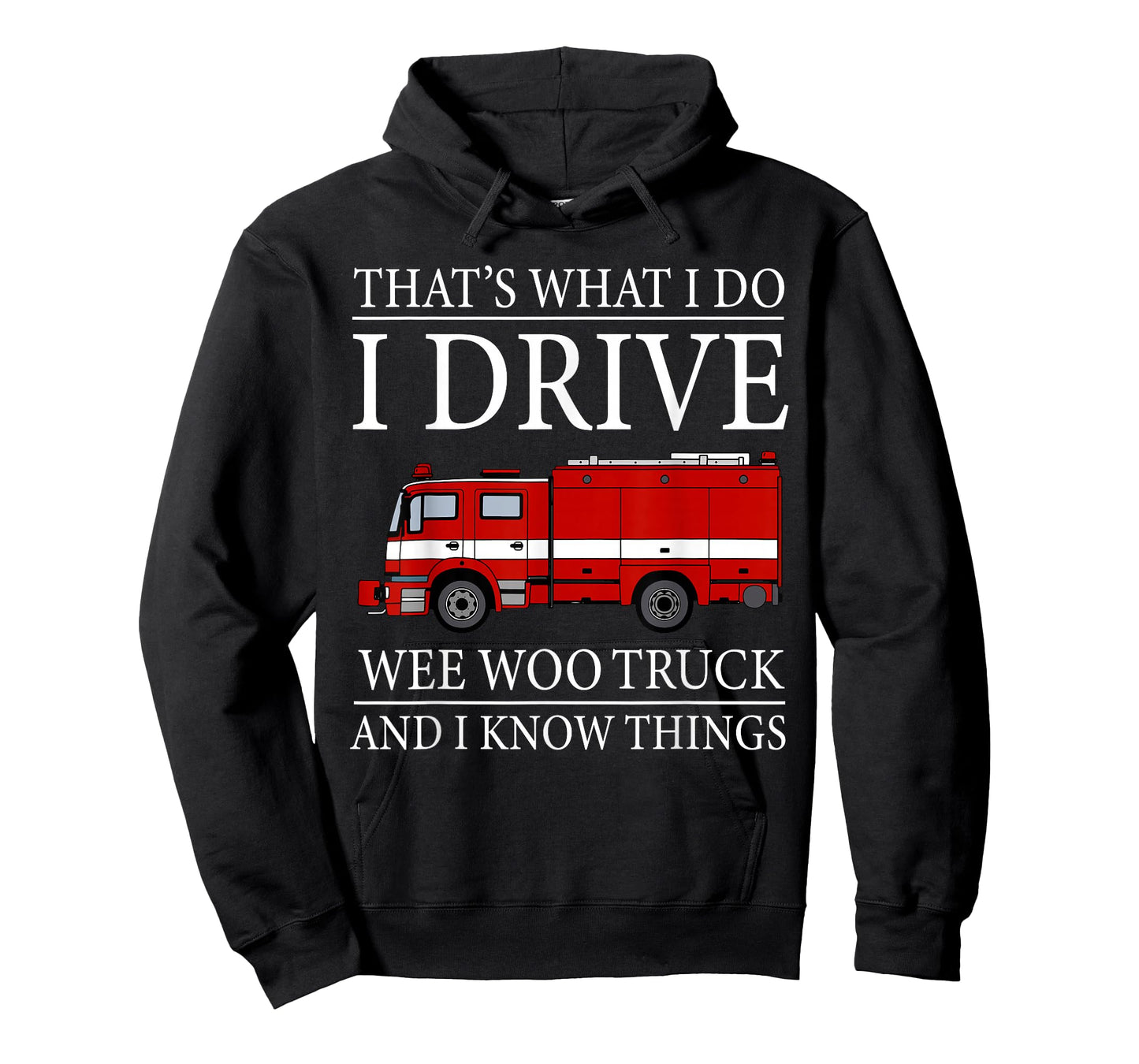 Funny Firefighter That's What I Do I Drive Wee Woo Truck T-Shirt