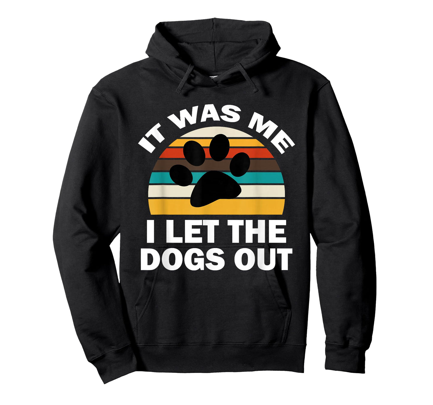 It Was Me I Let The Dogs Out Funny Puppy Lover T-Shirt