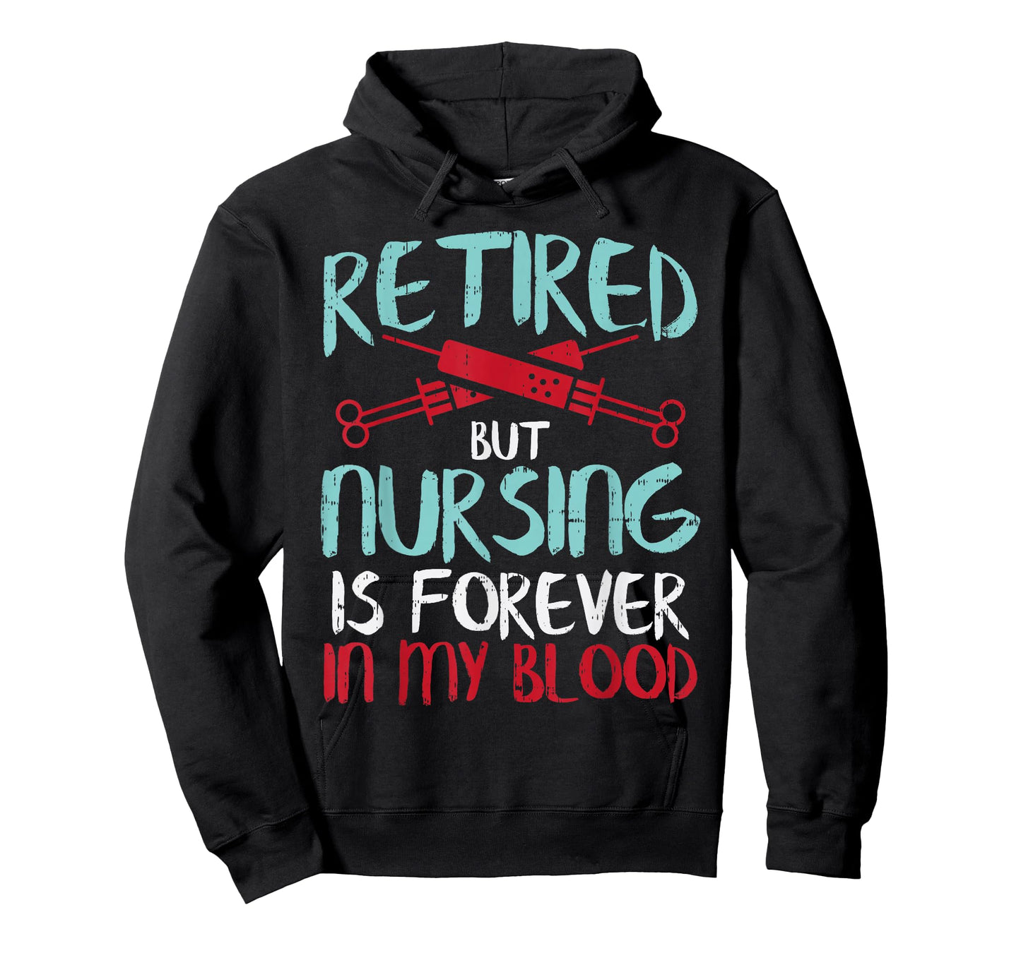 Retired But Nursing Forever In Blood Retirement Nurse Gift T-Shirt
