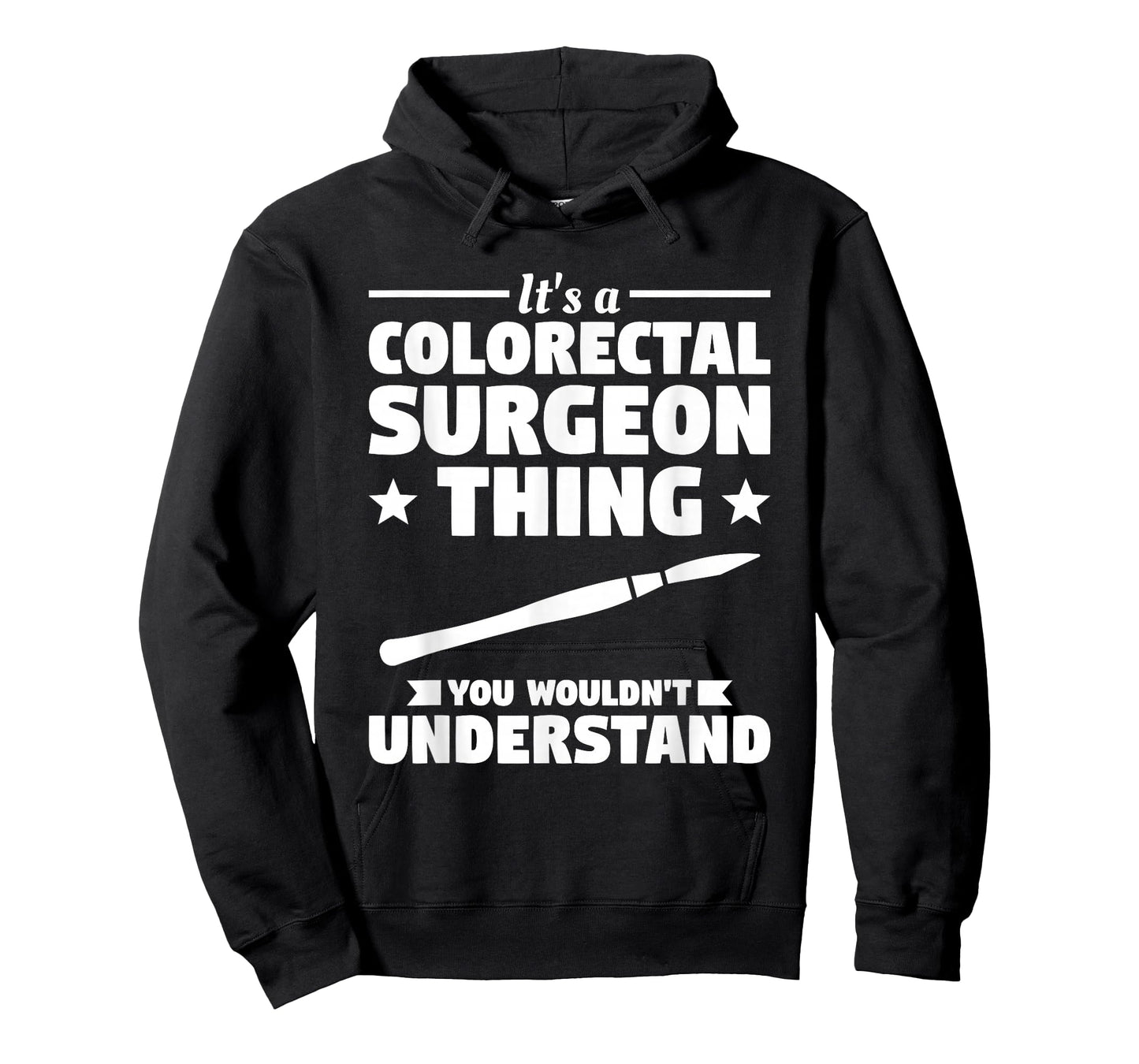 It's A Colorectal Surgeon Thing You Wouldn't Understand T-Shirt