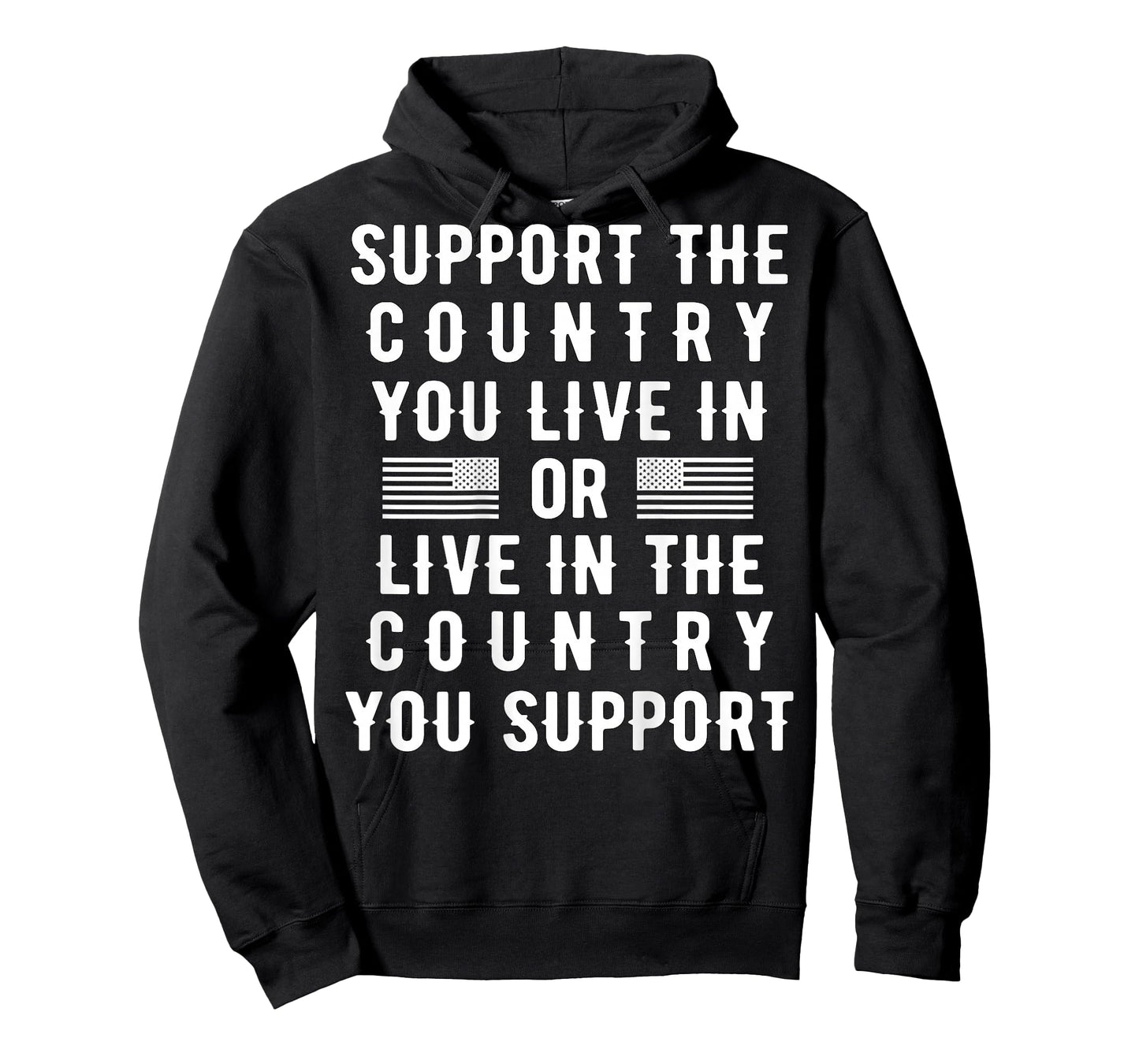 Support the Country You Live In or Live In Where You Support T-Shirt