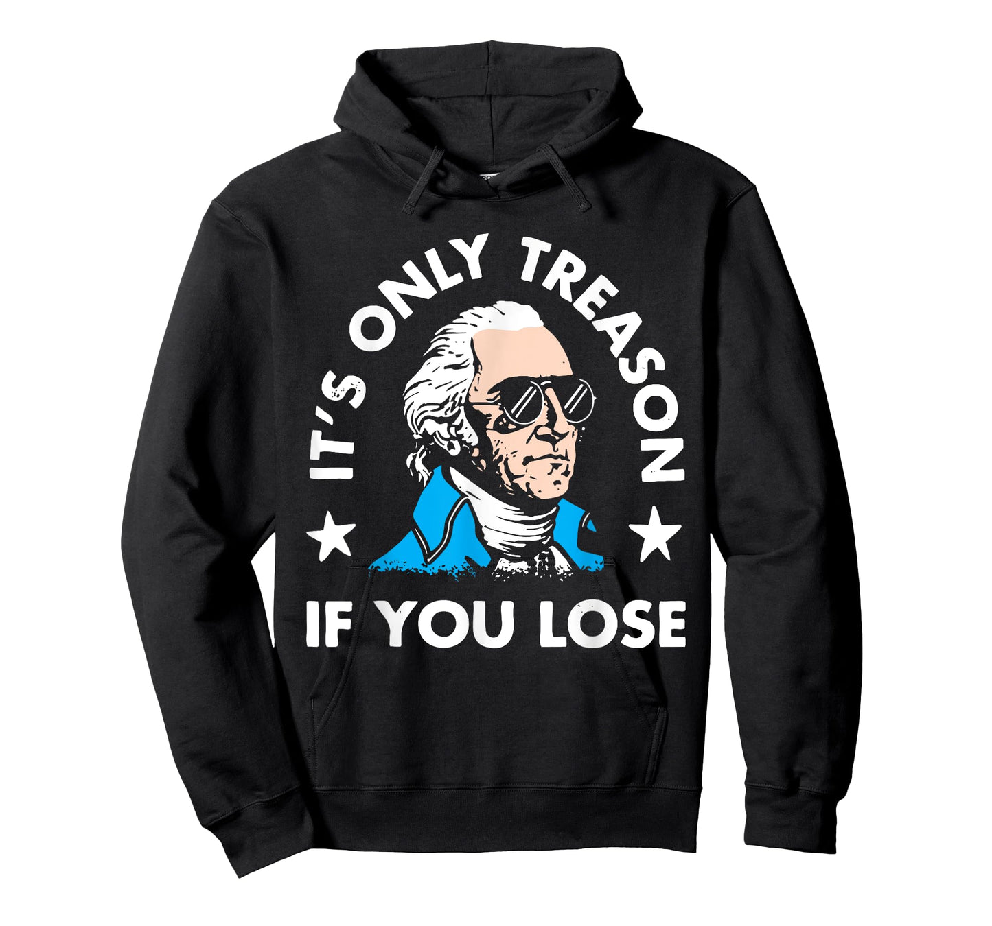 It's Only Treason If You Lose American Patriotic 4th of July Women Kids Men T-Shirt