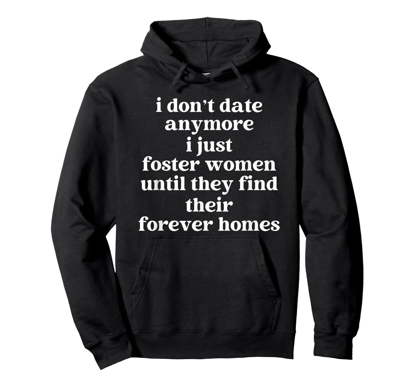 I Don't Date Anymore I Just Foster Women Find Forever Homes T-Shirt