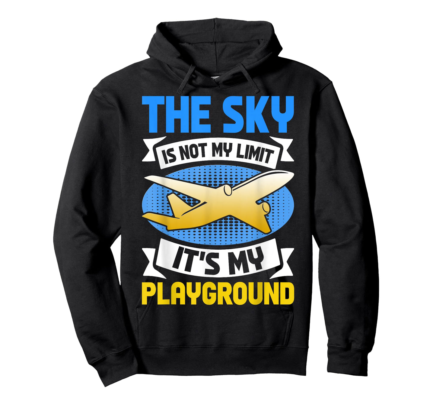 The Sky Is Not The Limit its my Playground Flying Aircraft T-Shirt