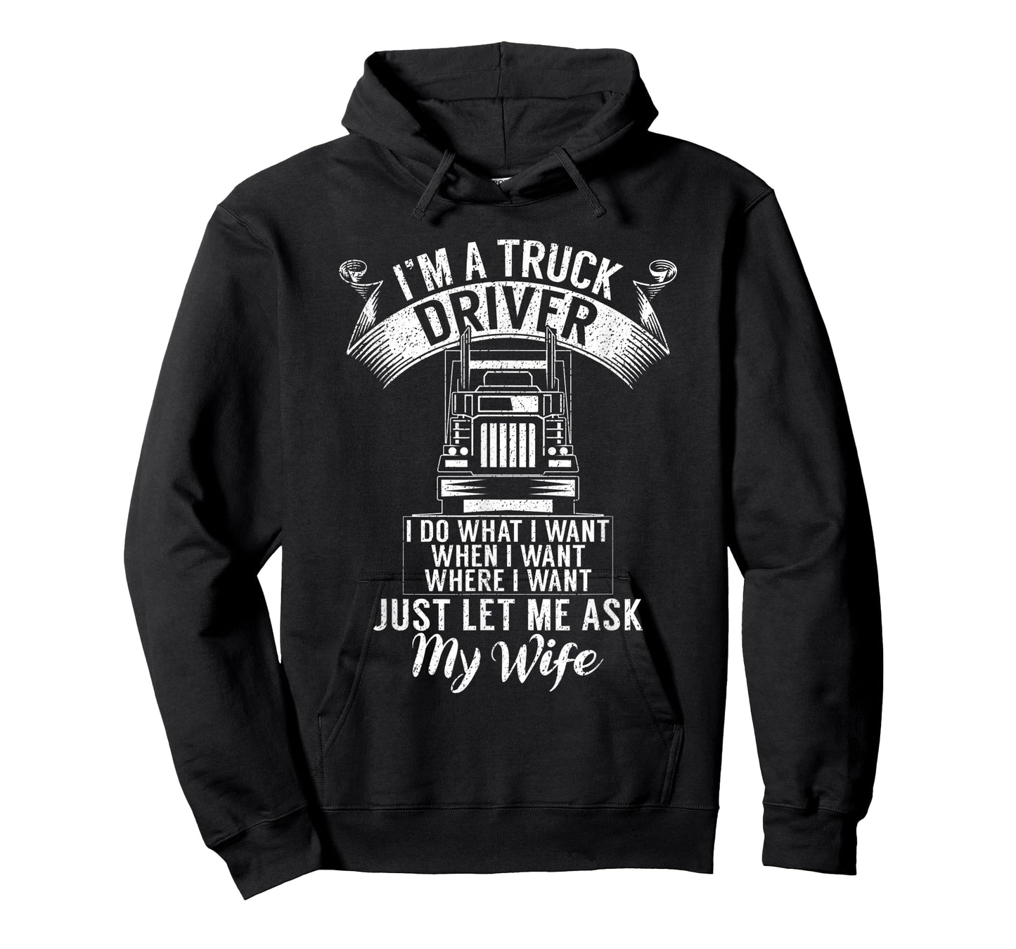 Im a Trucker Driver I do what i want Truck Driver T-Shirt
