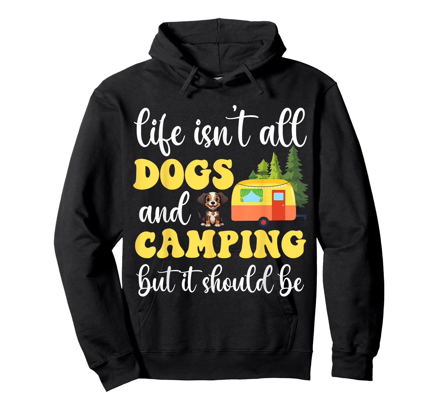 Life Isn't All Dogs and Camping But It Should Be Funny T-Shirt