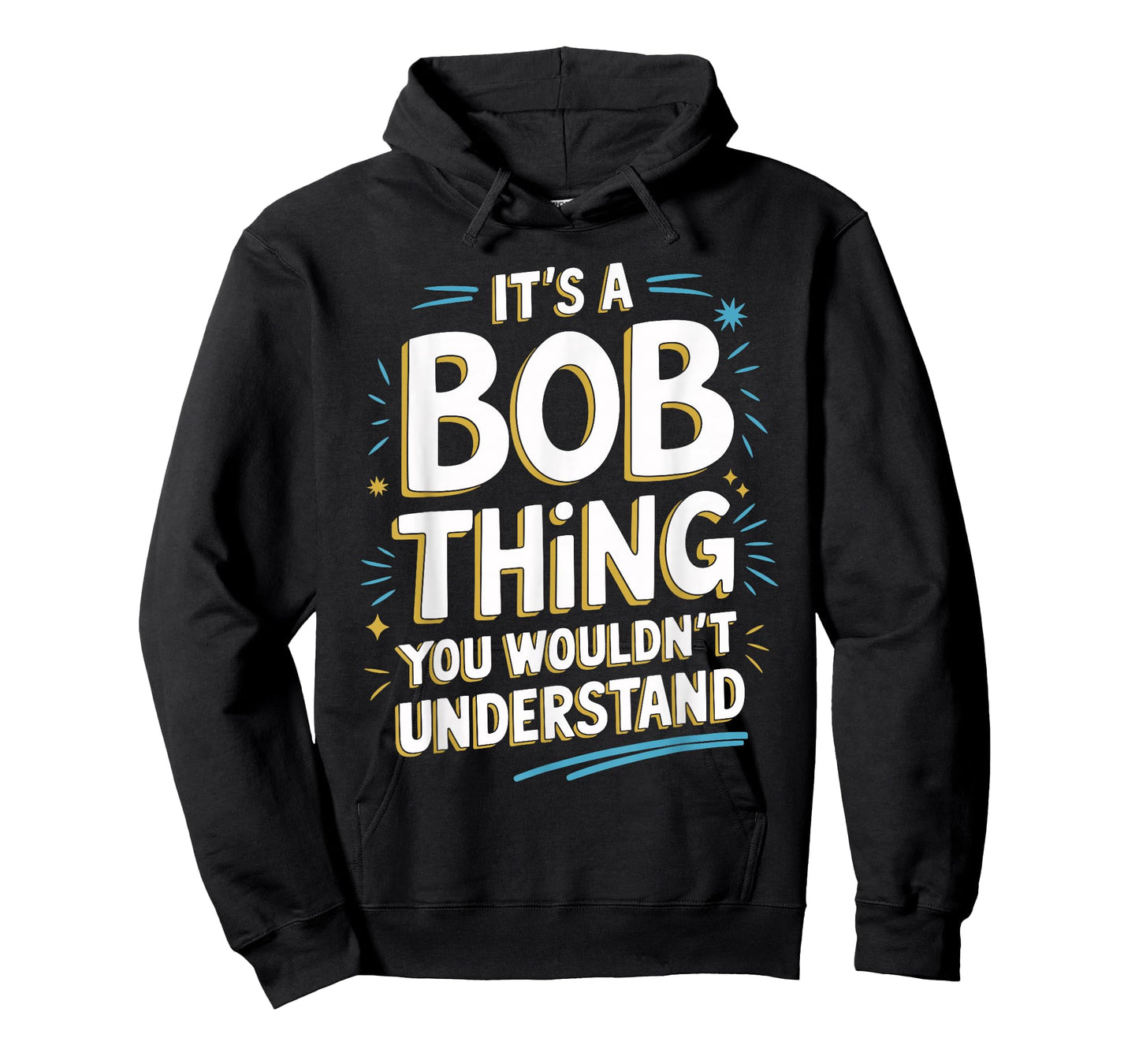 It's A BOB Thing, You Wouldn't Understand! T-Shirt
