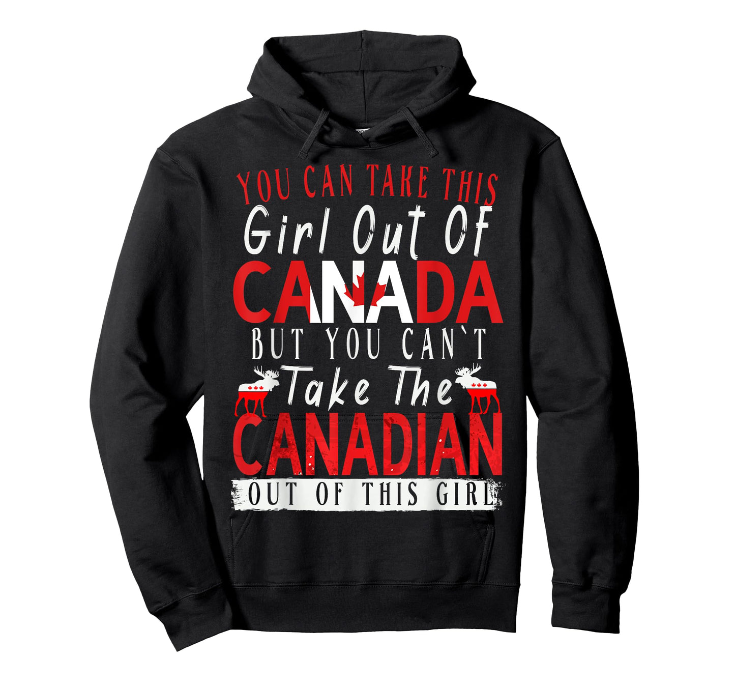 You Can't Take This Girl Out Of Canada Maple Leaf Canadian T-Shirt