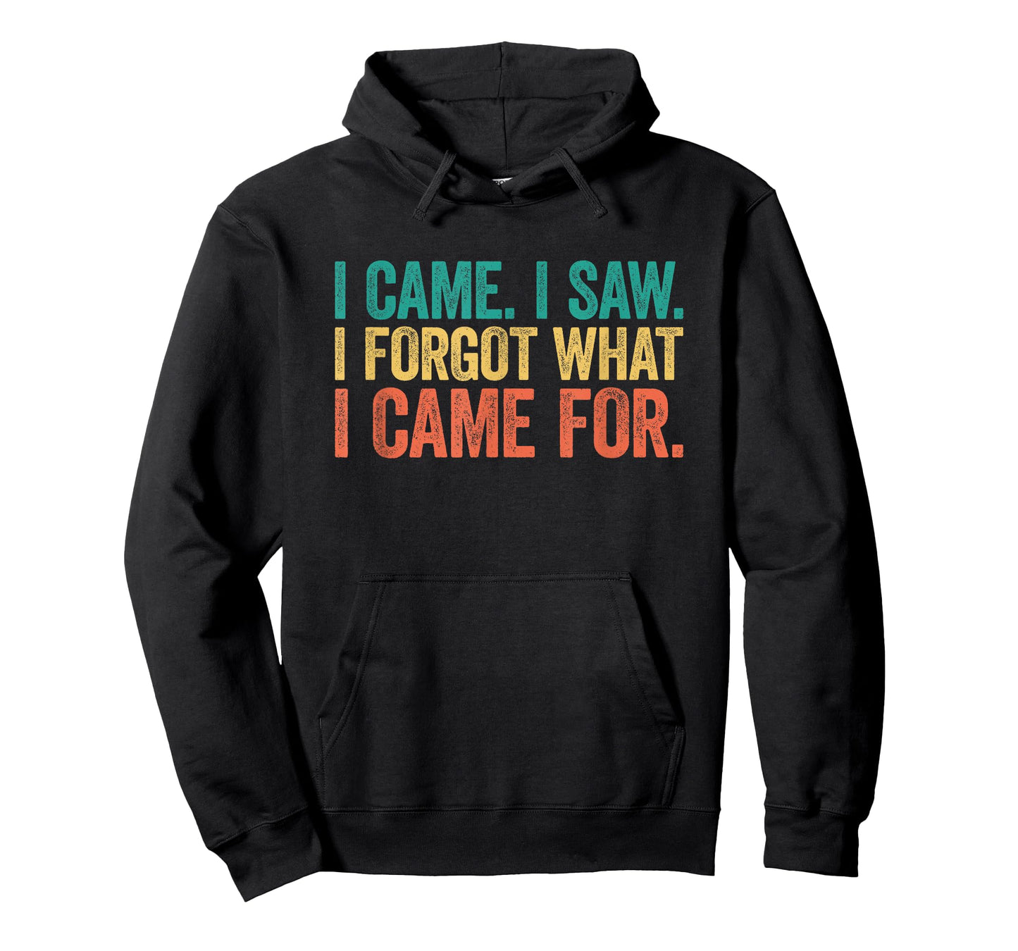 I Came I Saw I Forgot What I Came For T-Shirt