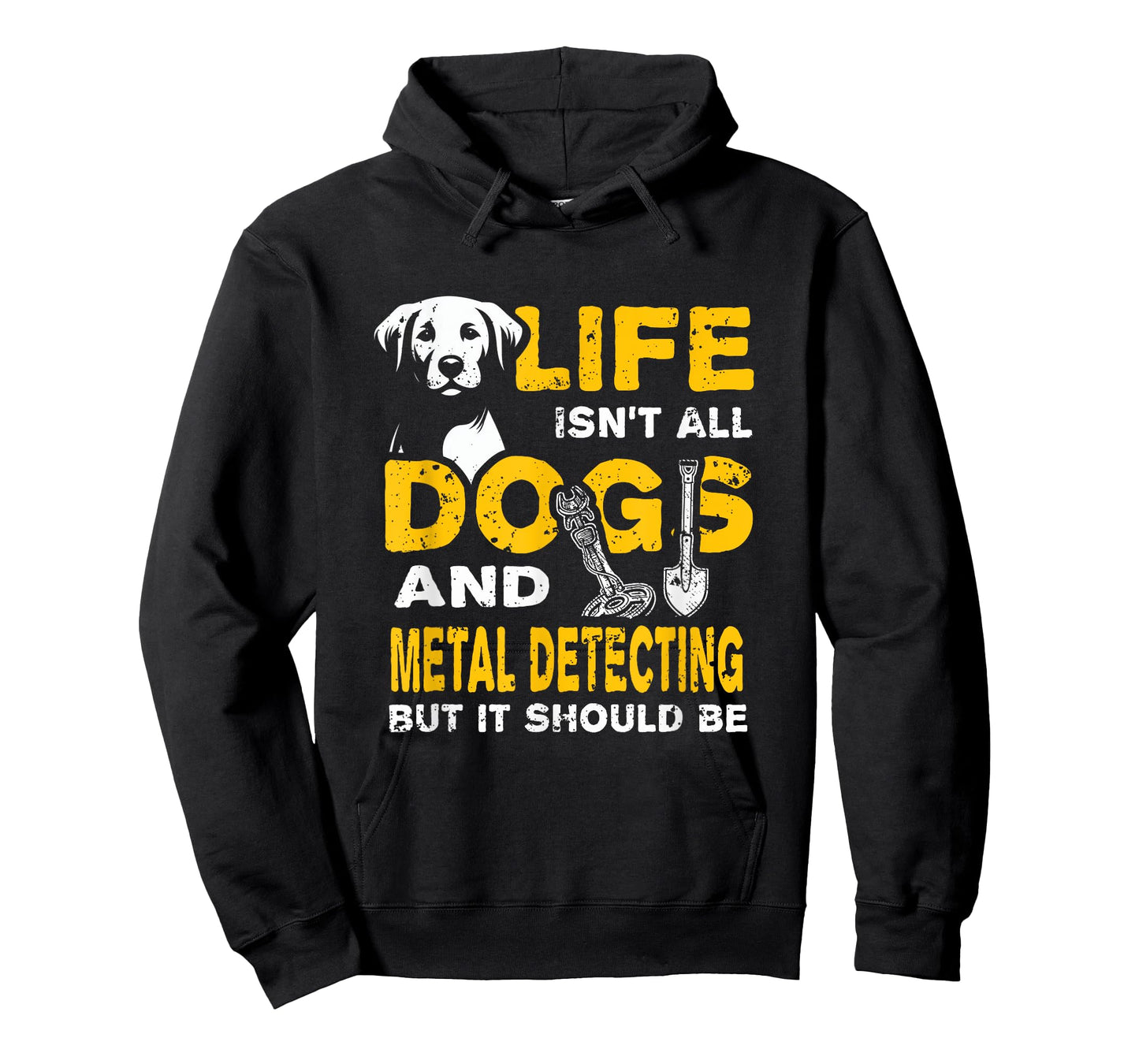 Funny Life Isn't All Dogs And Metal Detecting T-Shirt