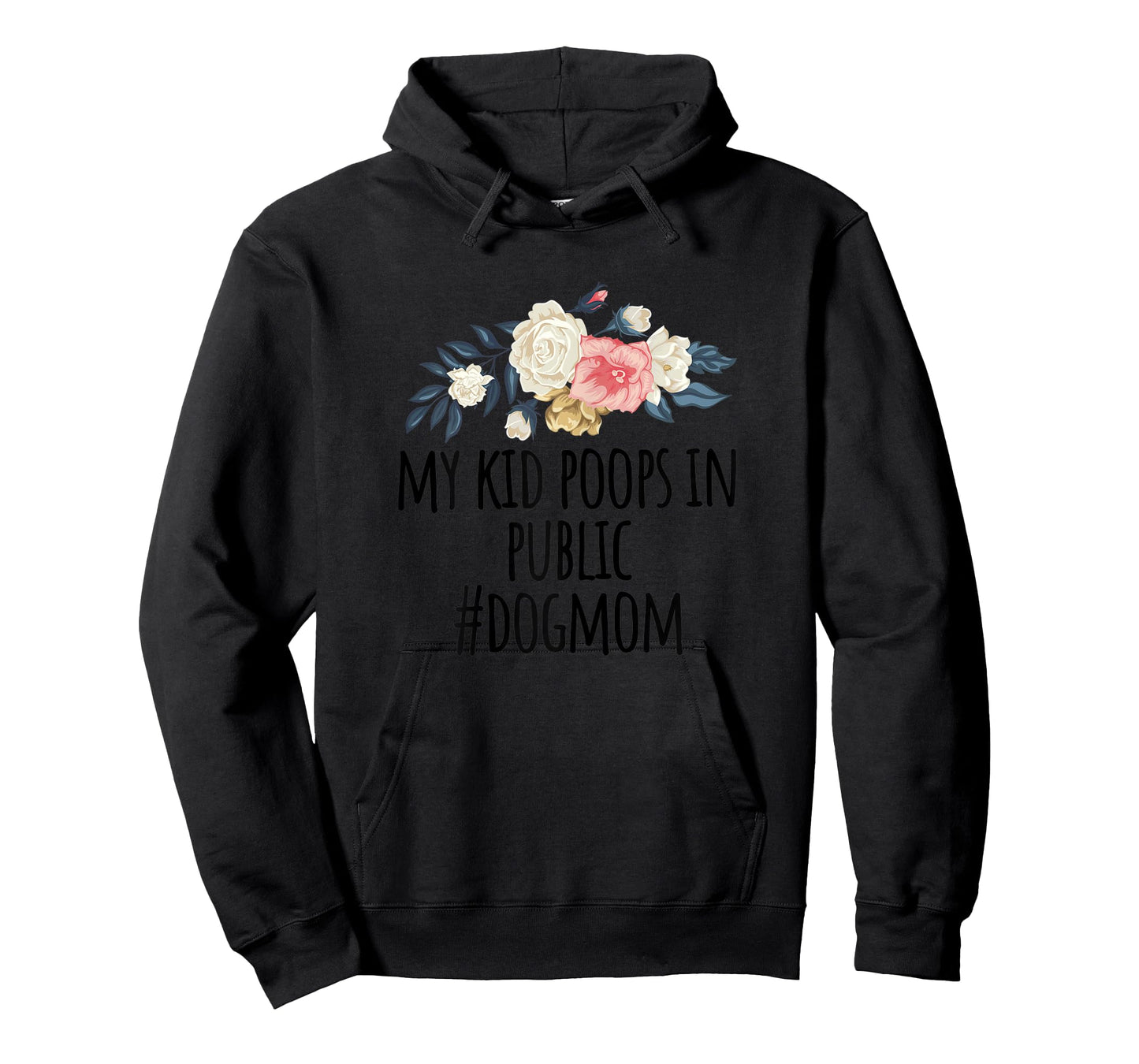 Womens Flowers illustration Funny My Kid Poops In Public #dogmom T-Shirt
