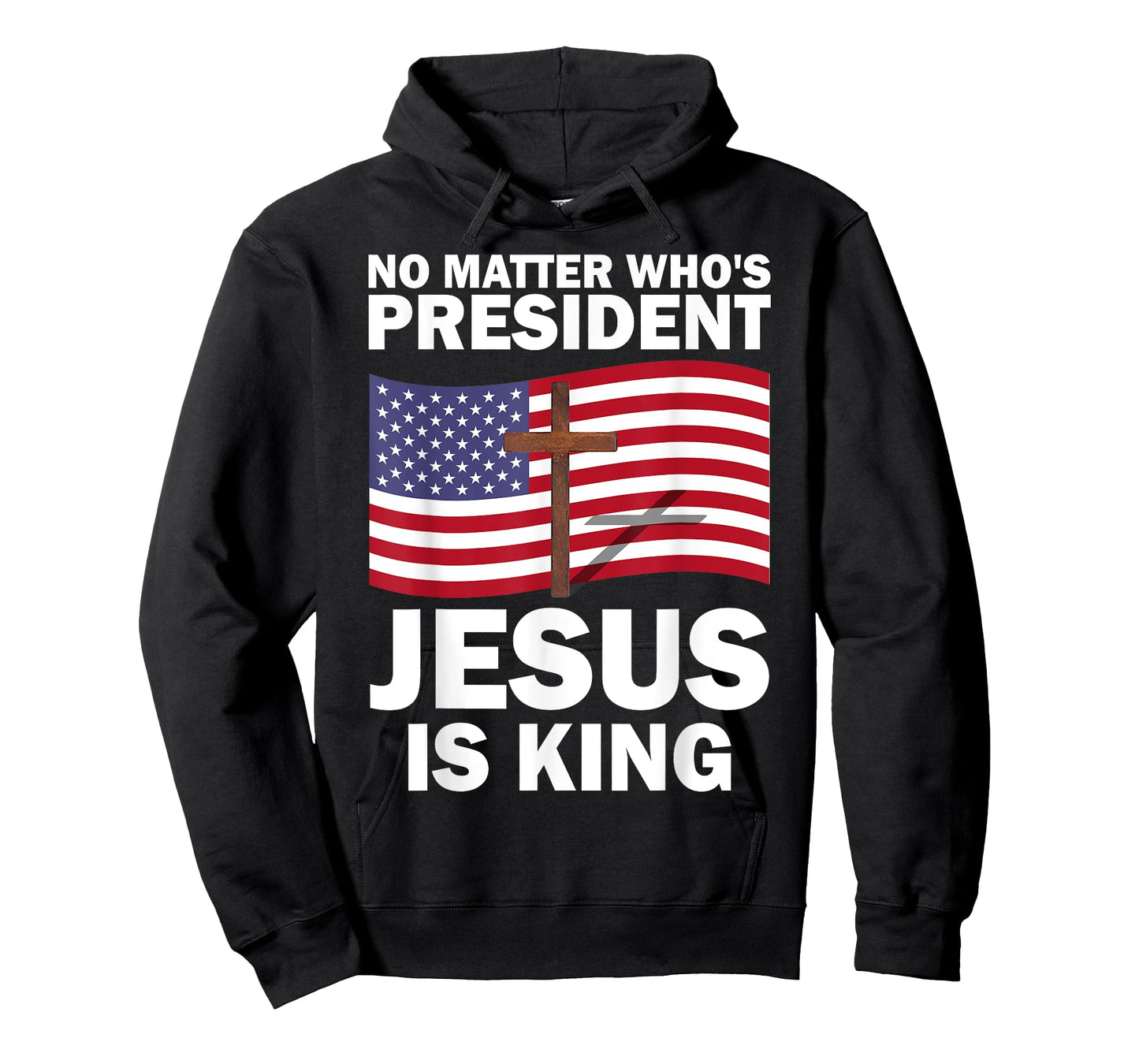 No Matter Who's President Jesus Is King T-Shirt