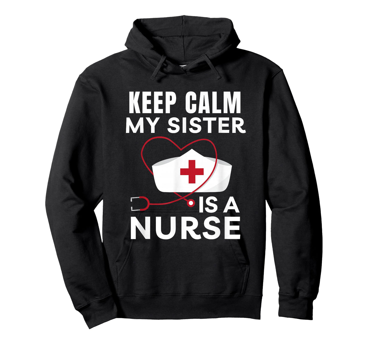 Keep Calm My Sister Is A Nurse Brother or Sister T-Shirt
