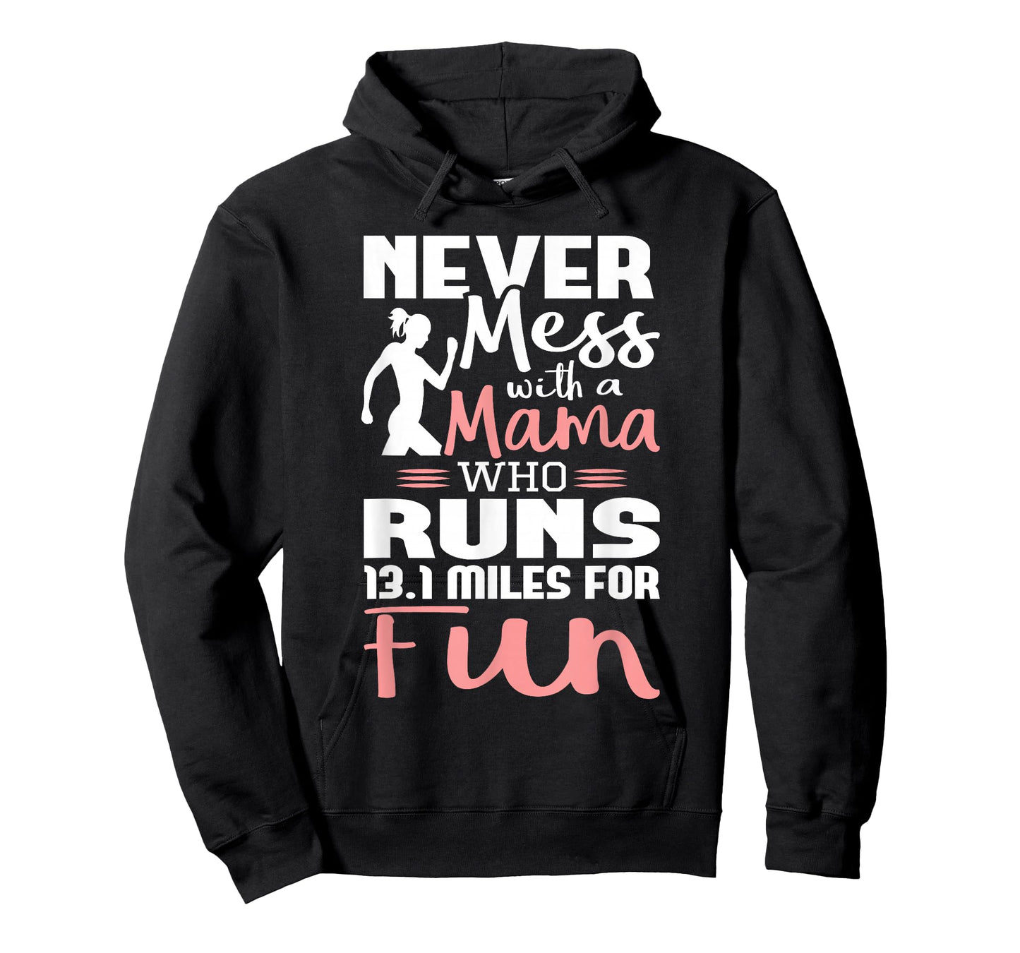 Never Mess With A Mama Who Runs 13.1 Miles - Marathon Runner T-Shirt