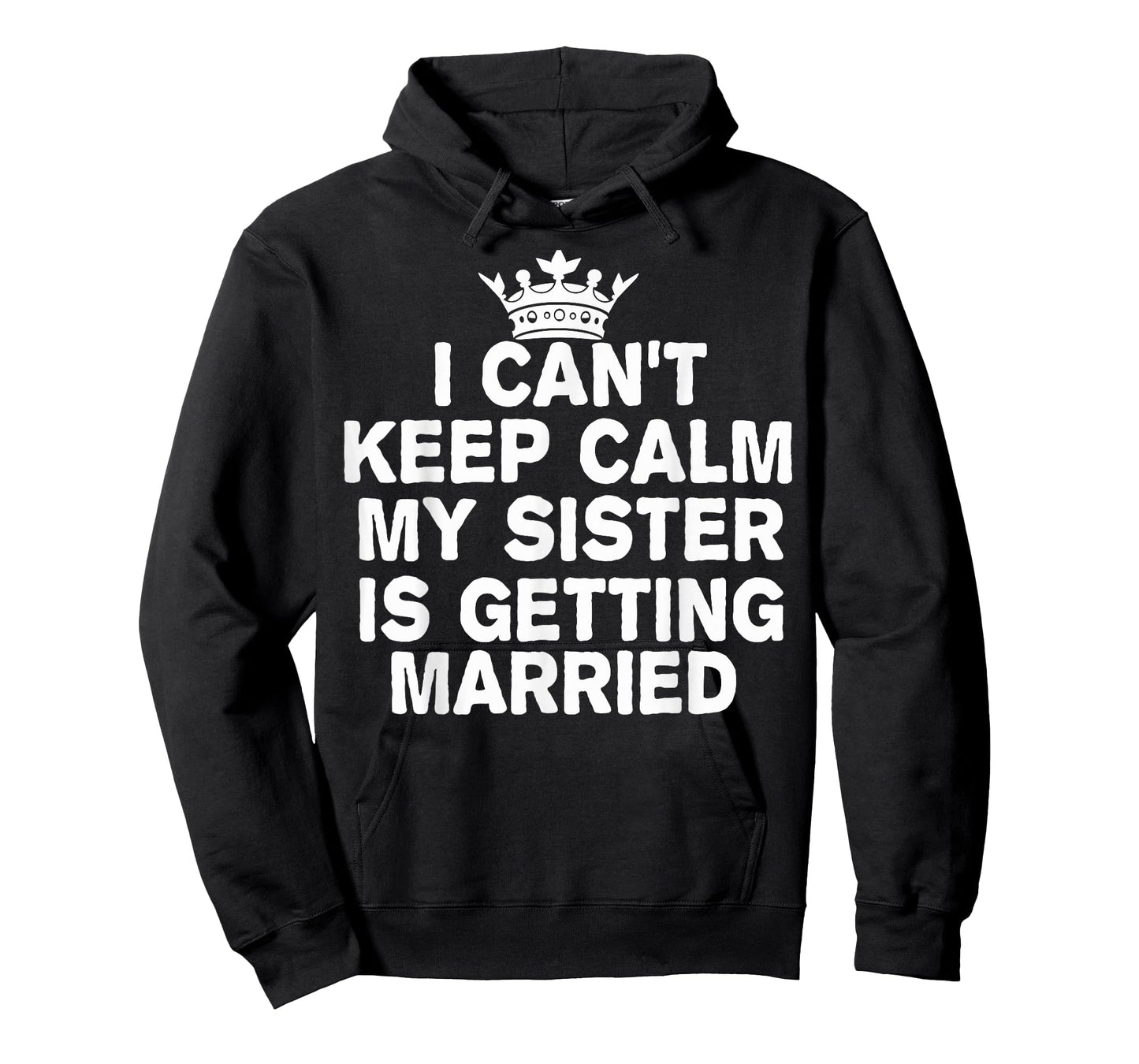 I Can't Keep Calm My Sister Is Getting Married Cute Wedding T-Shirt