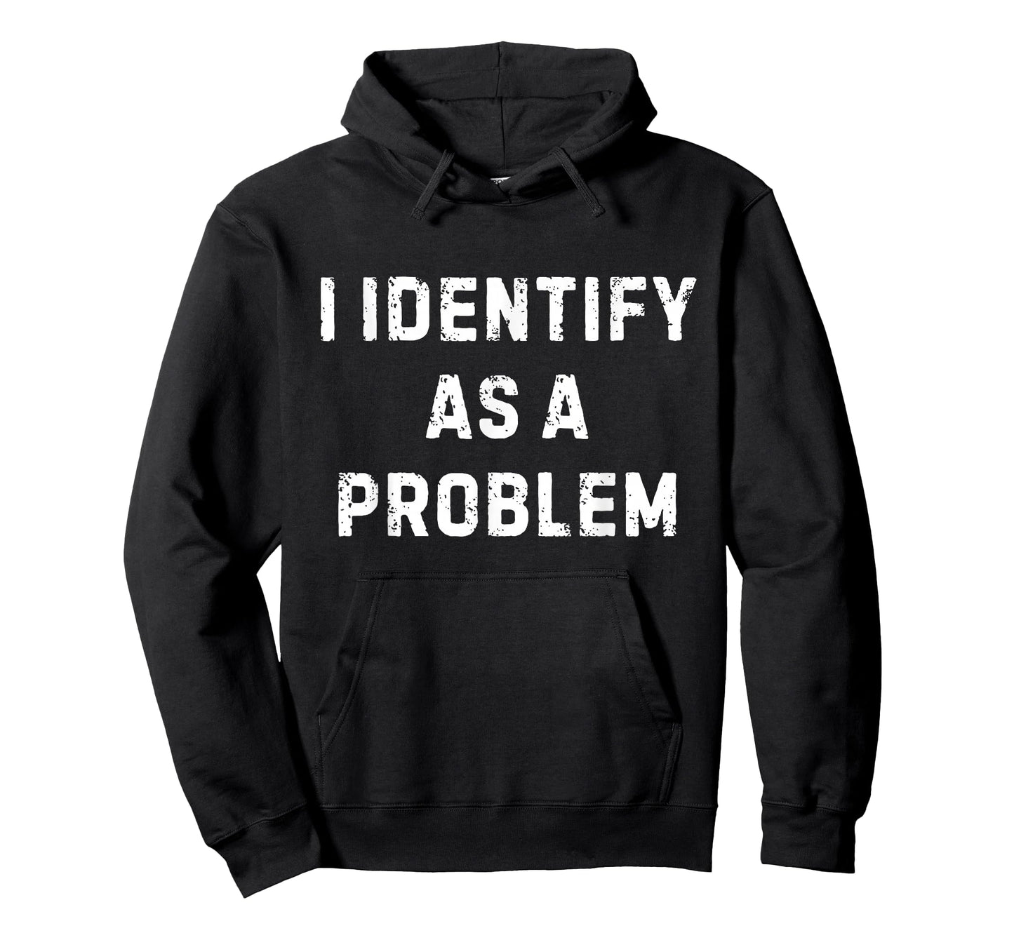 I Identify As A Problem Funny Sarcastic Humour Saying T-Shirt