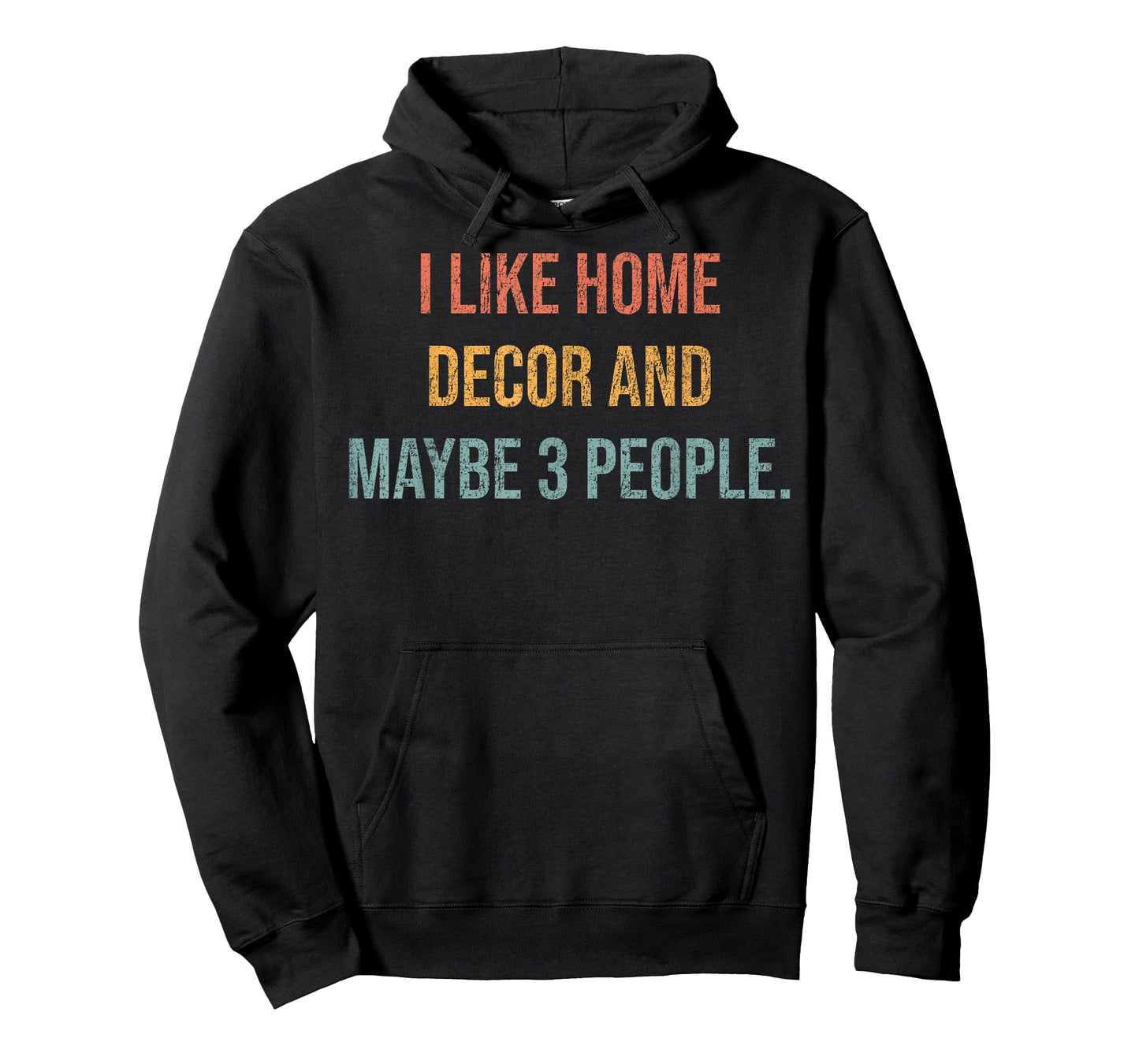 I Like Home Decor and Maybe 3 People #25D3FE T-Shirt