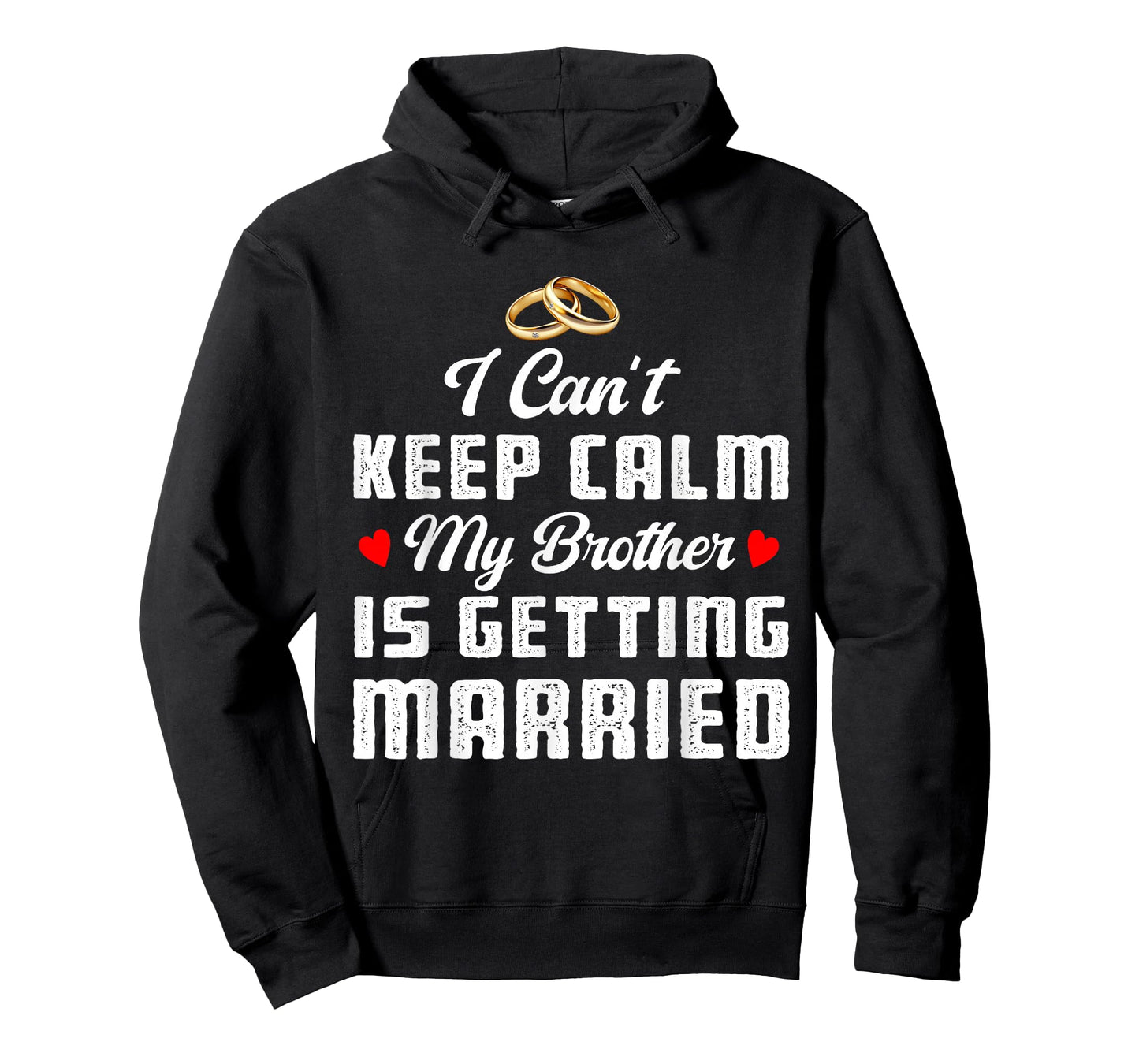 I Can't Keep Calm My Brother Is Getting Married Wedding T-Shirt