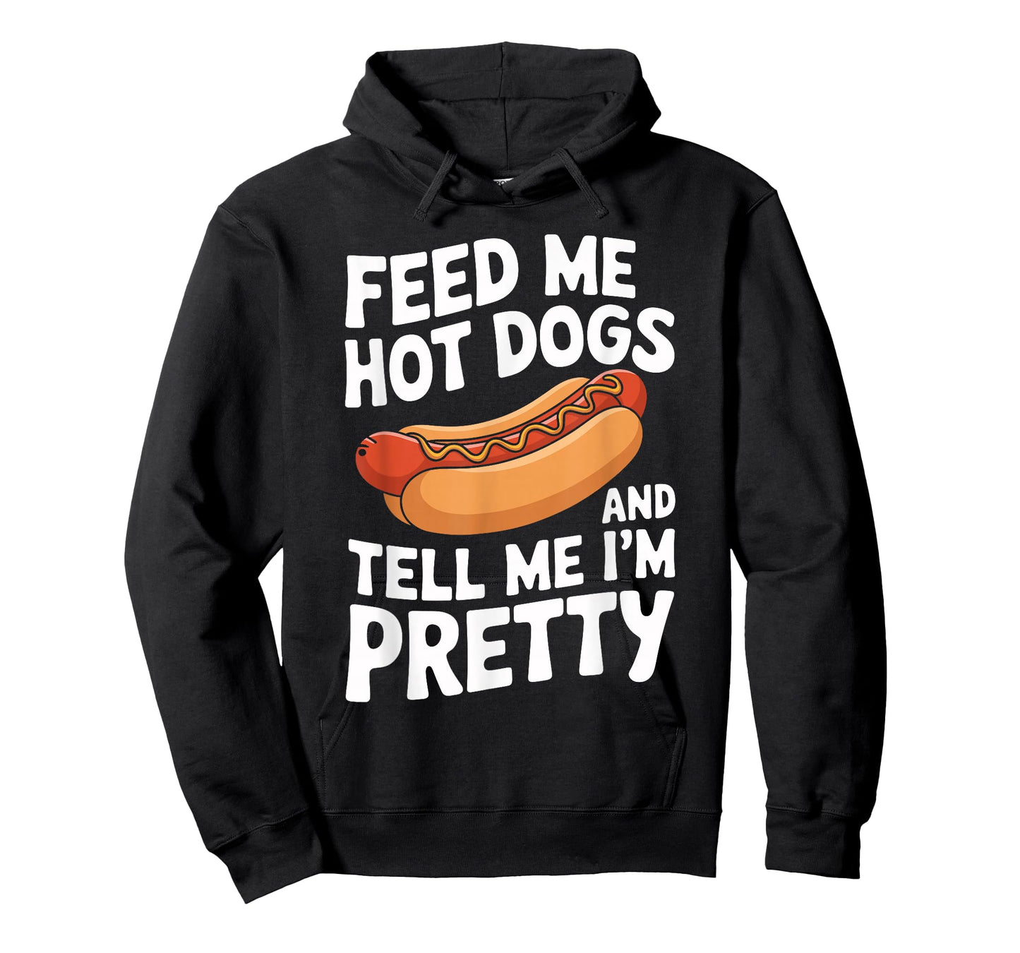 Feed Me Hot Dogs And Tell Me I'm Pretty Funny Hot Dog T-Shirt