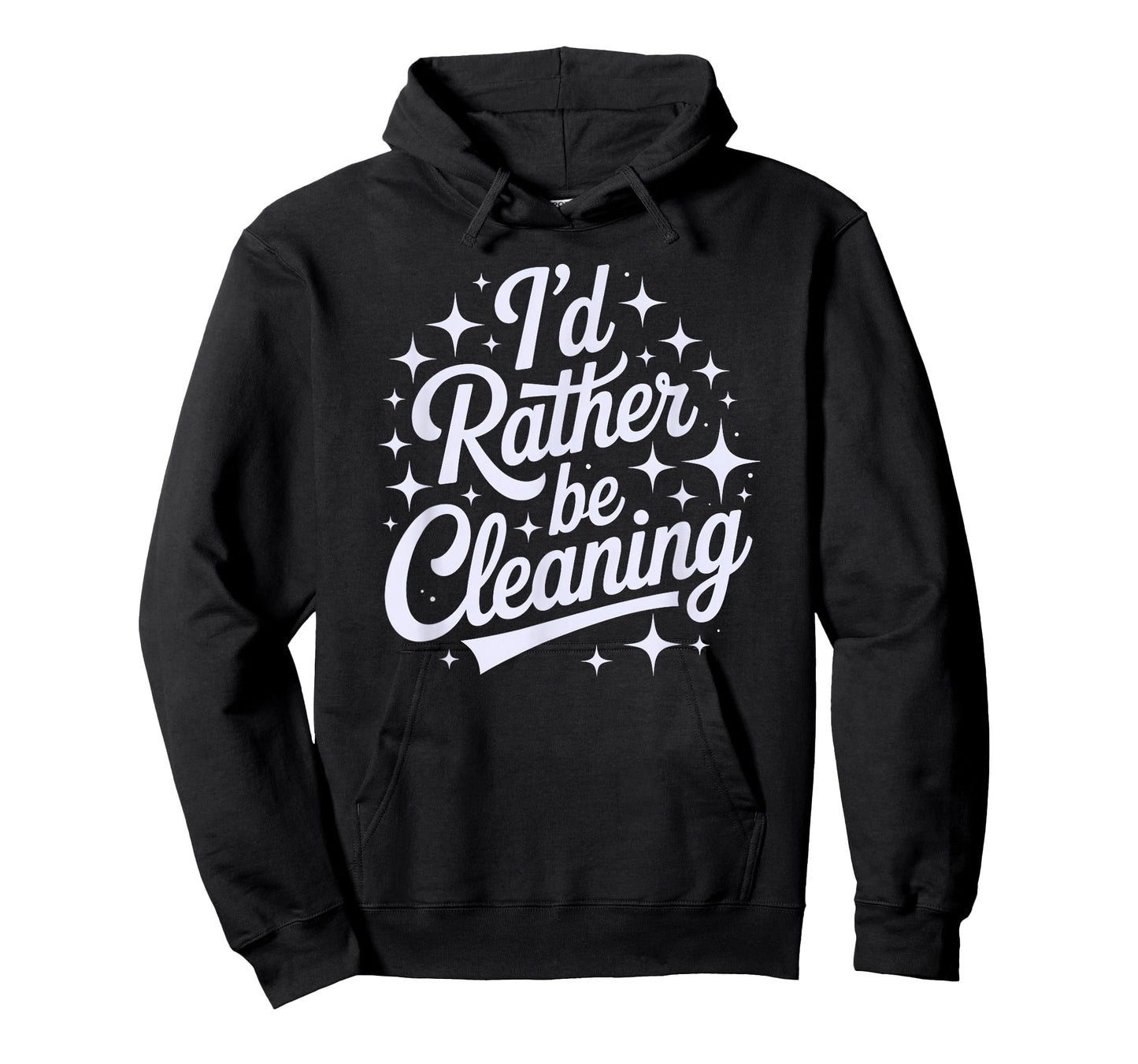 Motivational I'd Rather BE Cleaning Housekeeping Squad Clean T-Shirt