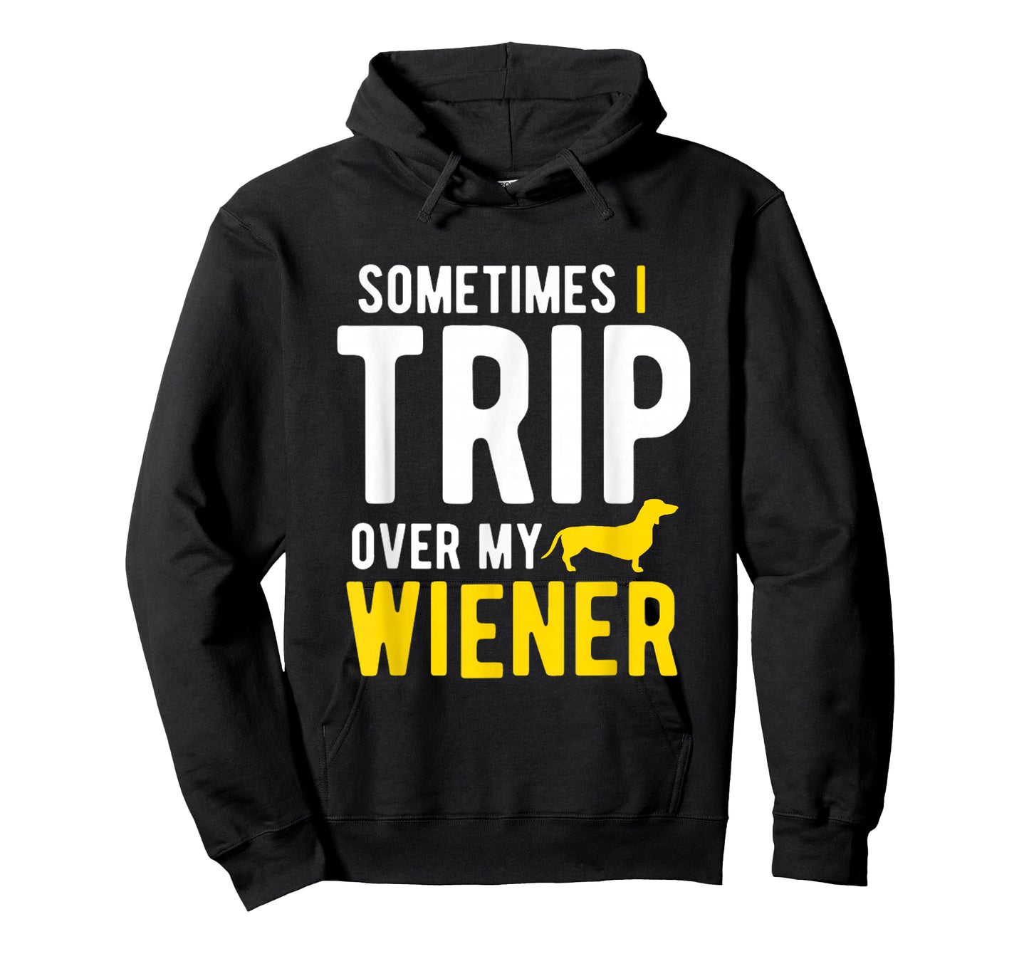 Sometimes I Trip Over My Wiener Dachshund Funny Weiner Dog T-Shirt