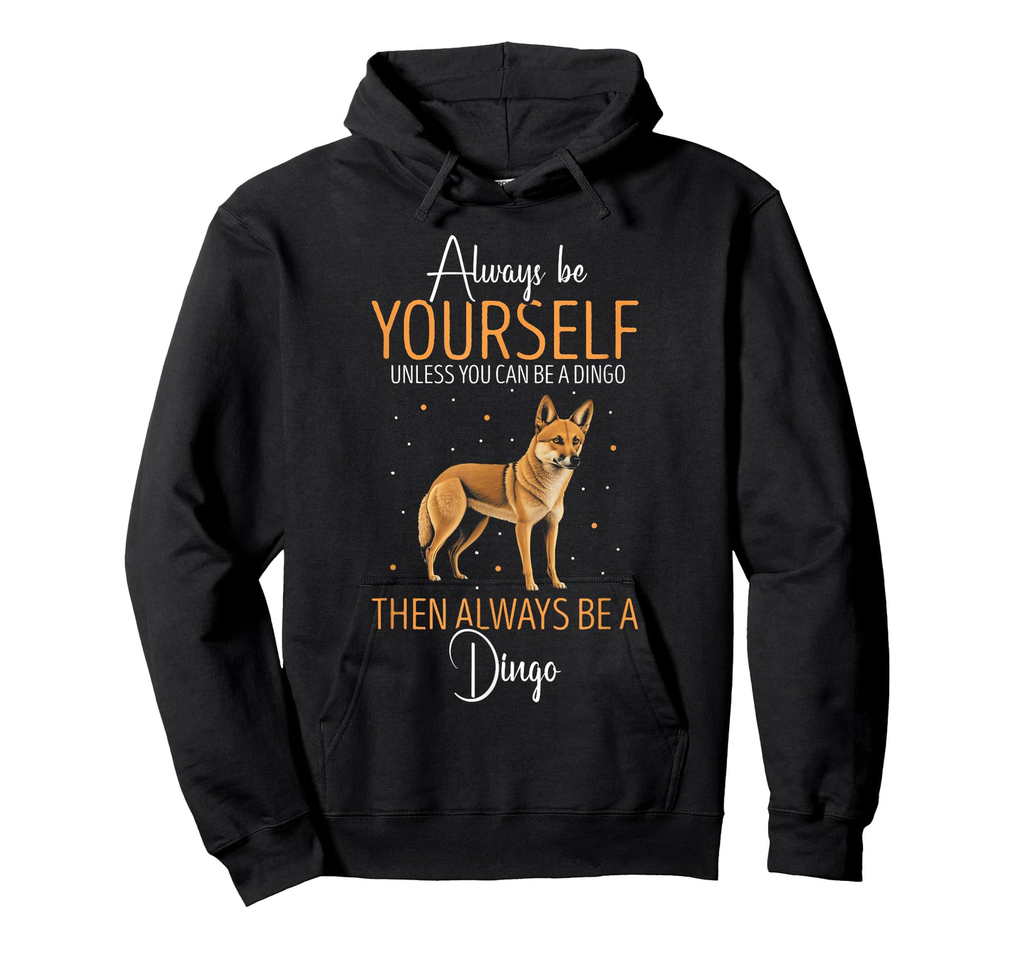 Dingo Always Be Yourself Dingo Lover Australian Wild Dog Men Women Kids T-Shirt