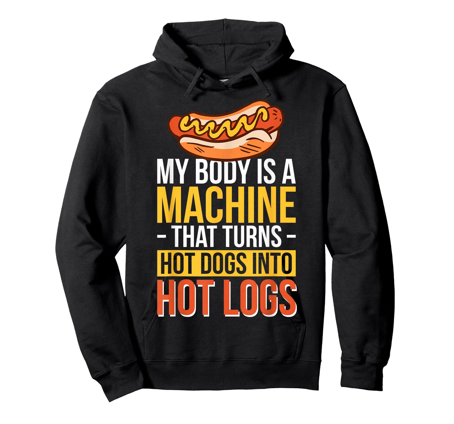 My Body Is A Machine That Turns Hot Dogs Into Hot Logs T-Shirt