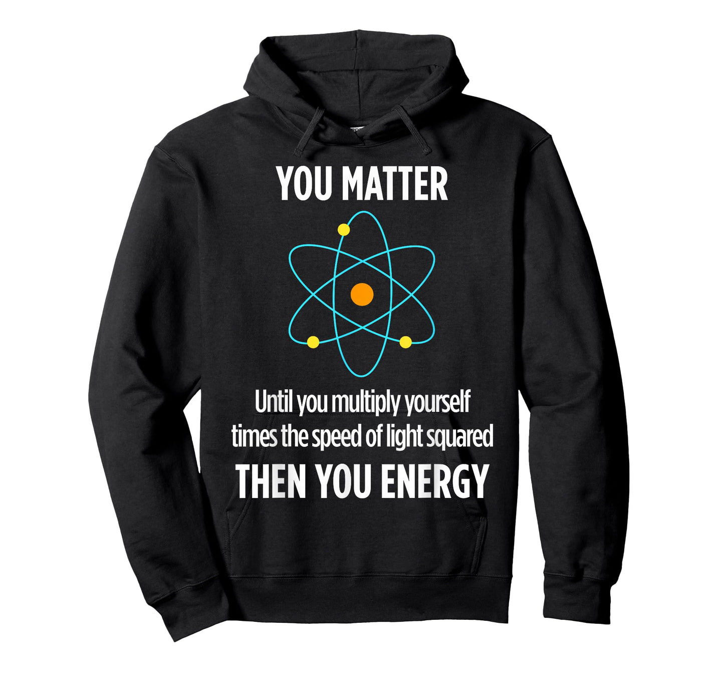 You Matter You Energy Funny Physicist Physics Lover T-Shirt