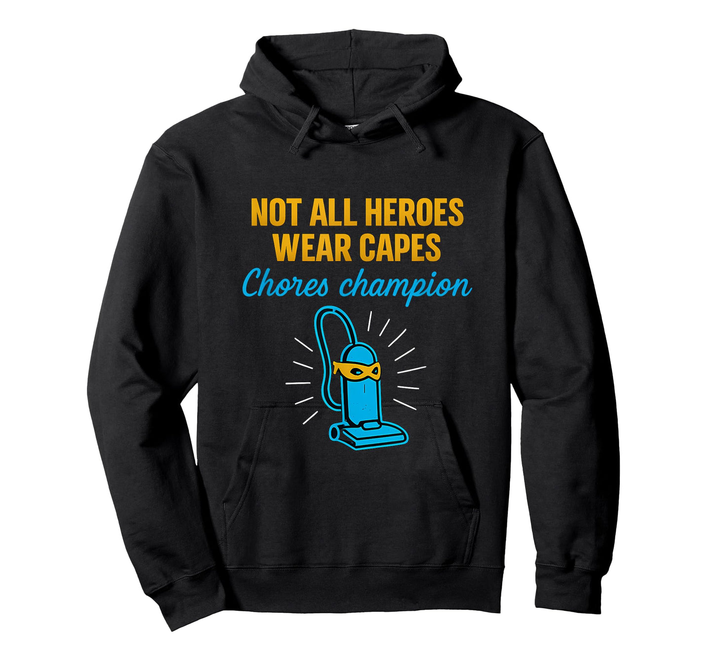 Not All Heroes Wear Capes Chores Champion Vacuum Hero T-Shirt