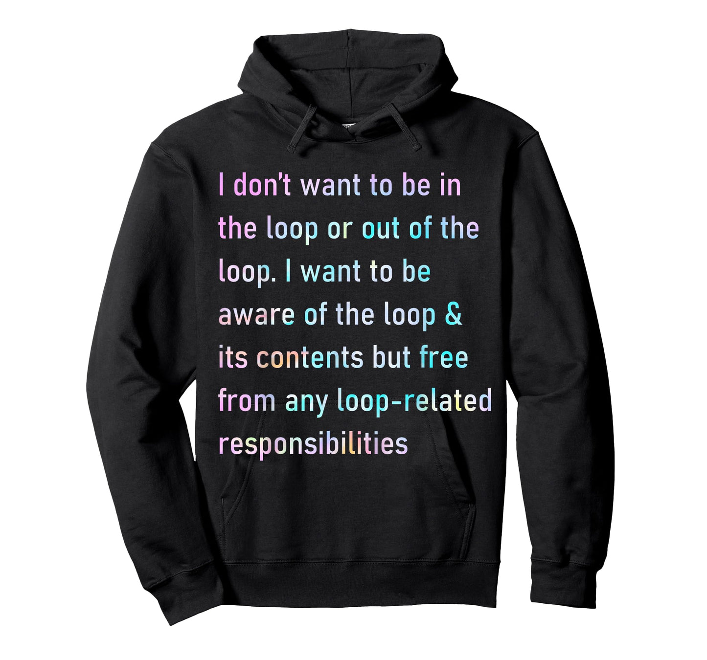 I Don't Want to Be in The Loop Or Out of The Loop Tie Dye T-Shirt