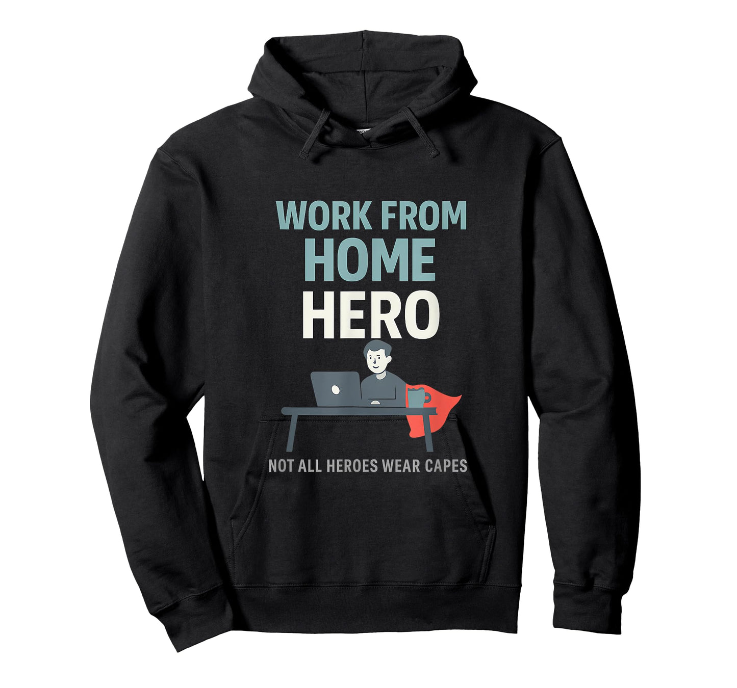 Work from Home Hero Graphic - Remote Work Novelty T-Shirt