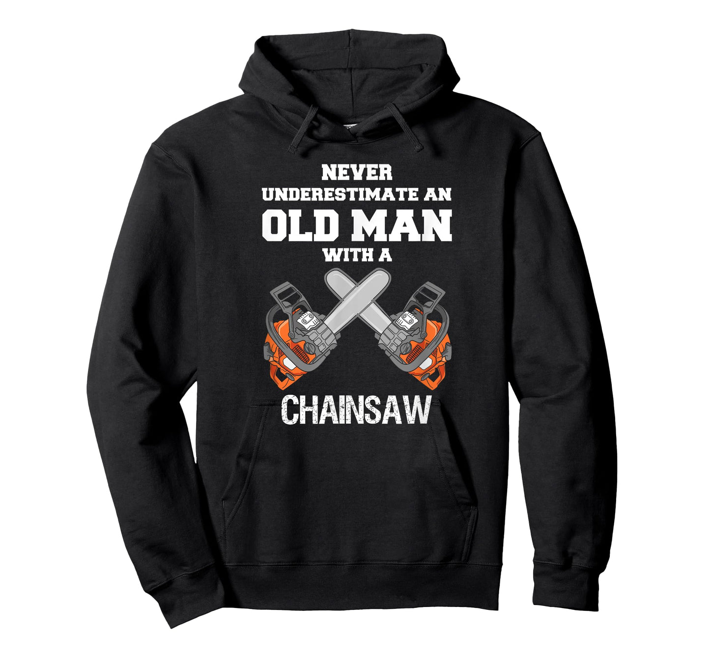 NEVER UNDERESTIMATE AN OLD MAN CHAINSAW CARPENTER LUMBERJACK T-Shirt