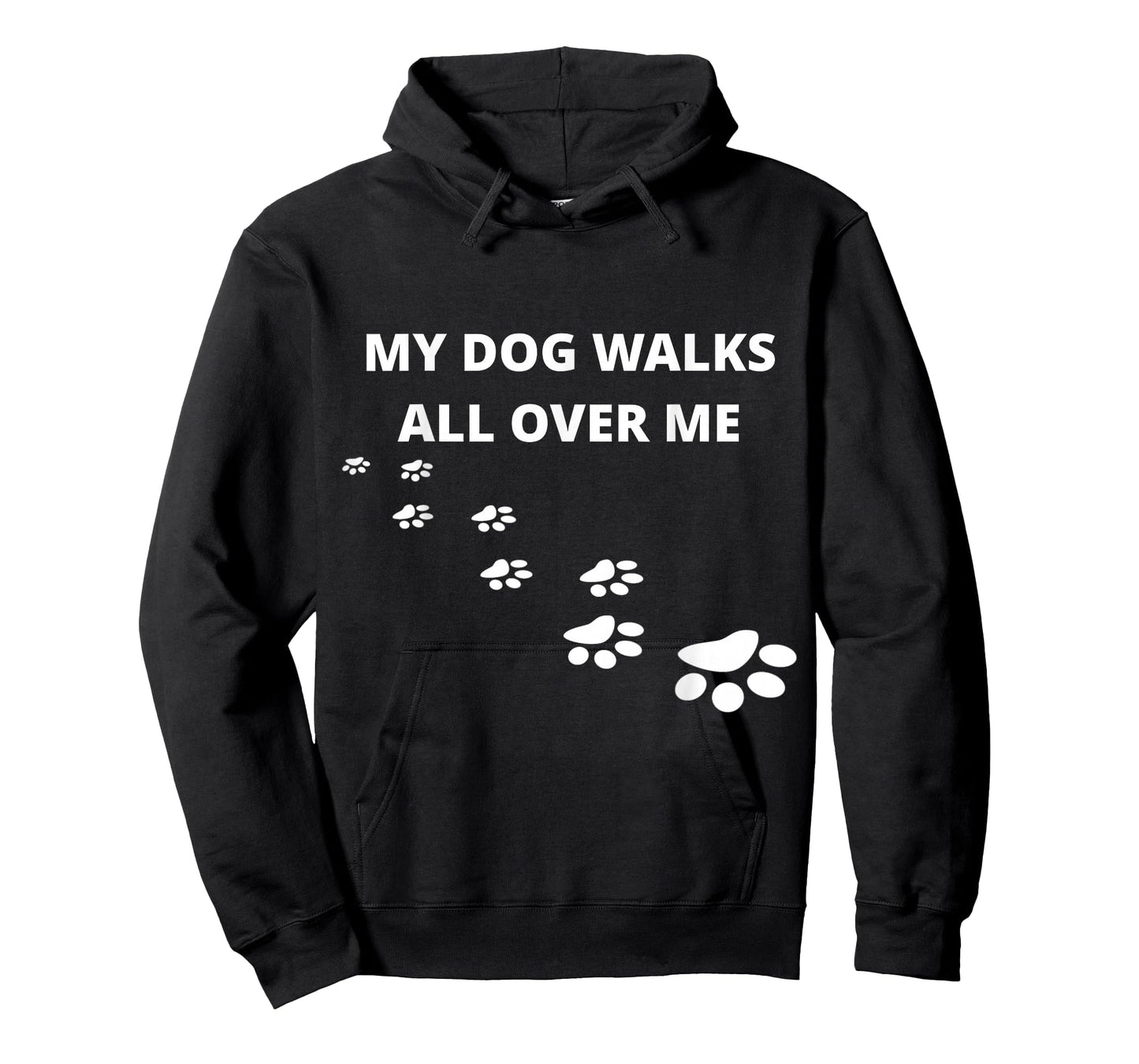 My Dog Walks All Over Me, For People Who Love Dogs, Funny T-Shirt