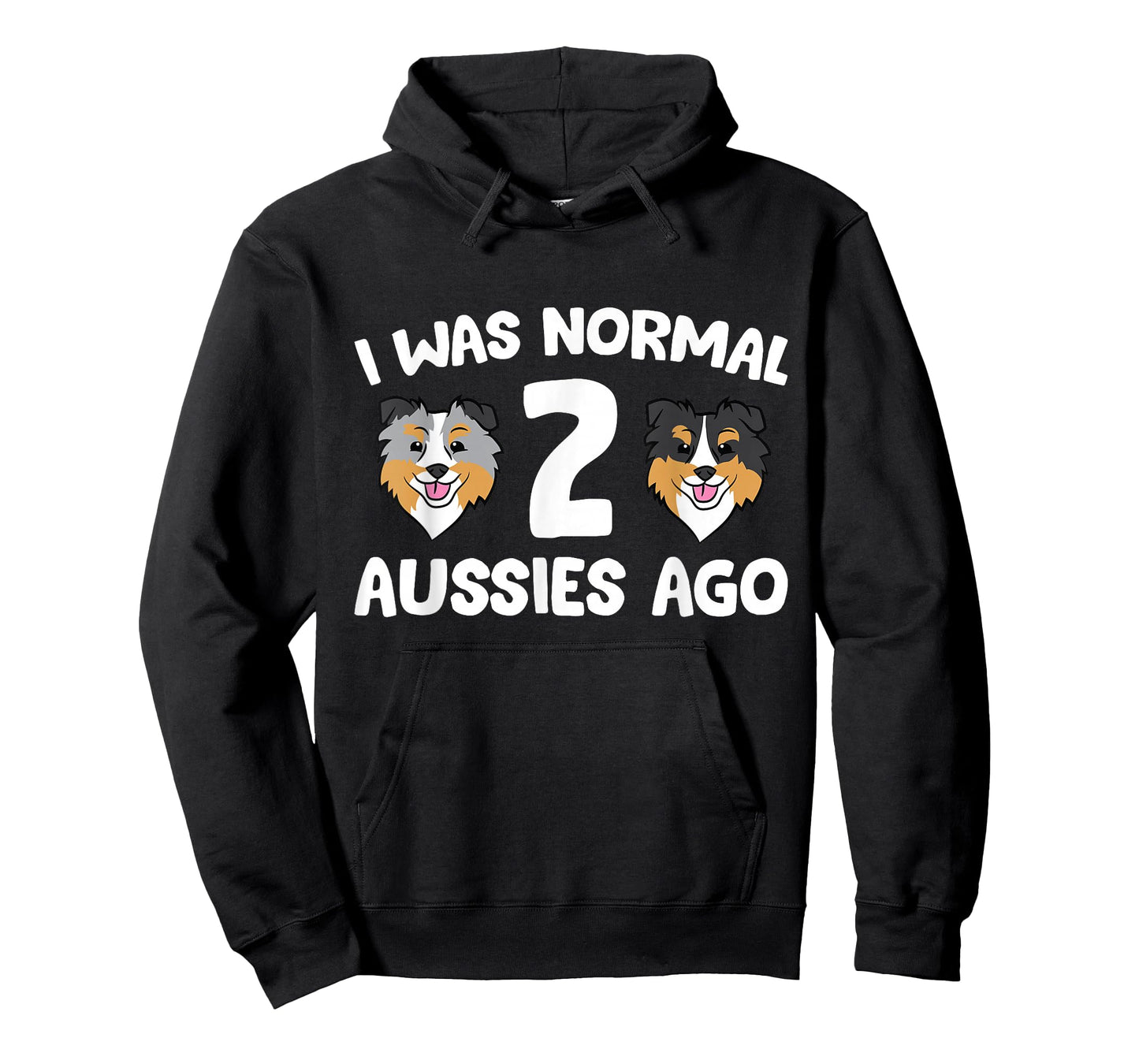 I was Normal 2 Aussies Ago Funny Australian Shepherd T-Shirt